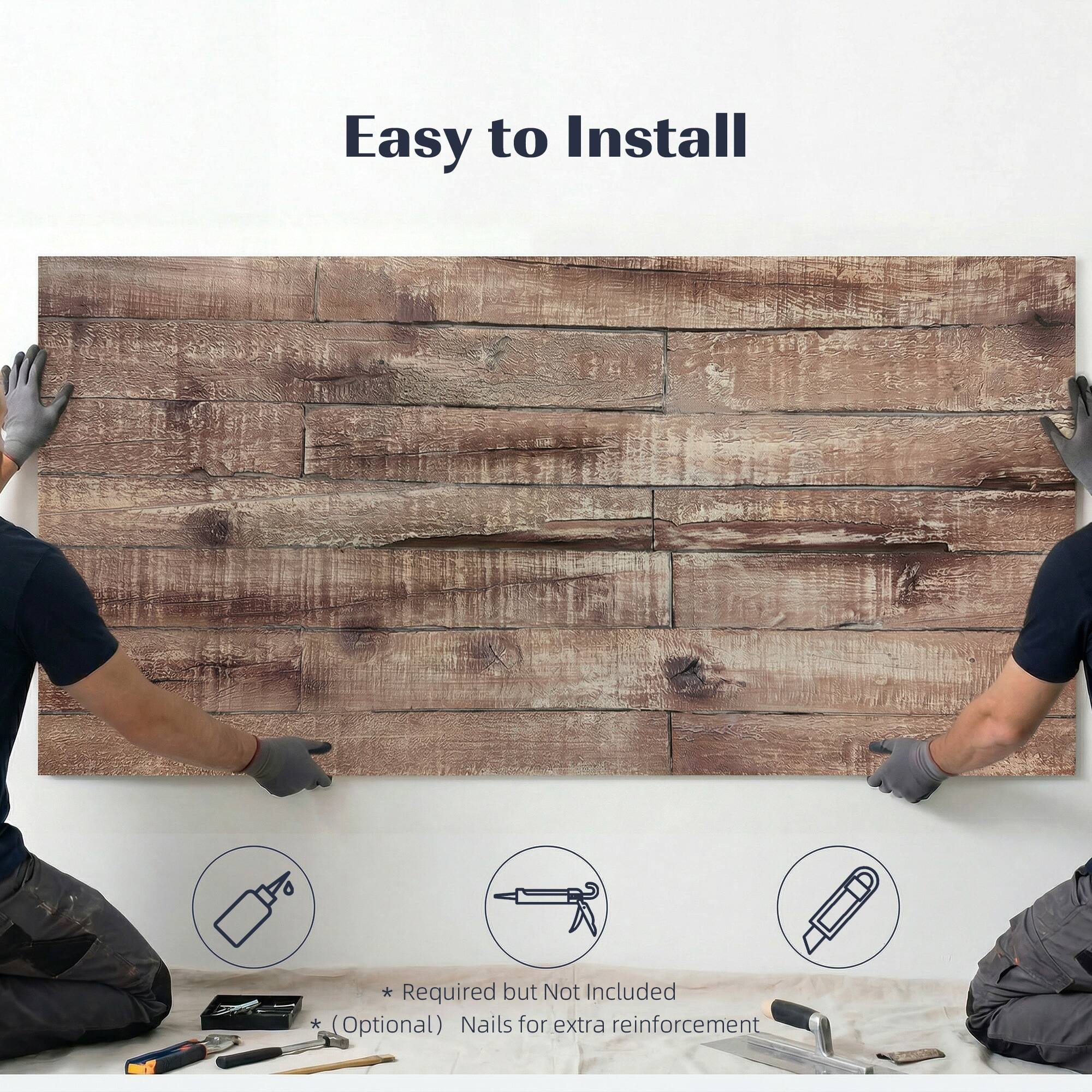 Easy to Install  
* Required but Not Included  
* (Optional) Nails for extra reinforcement