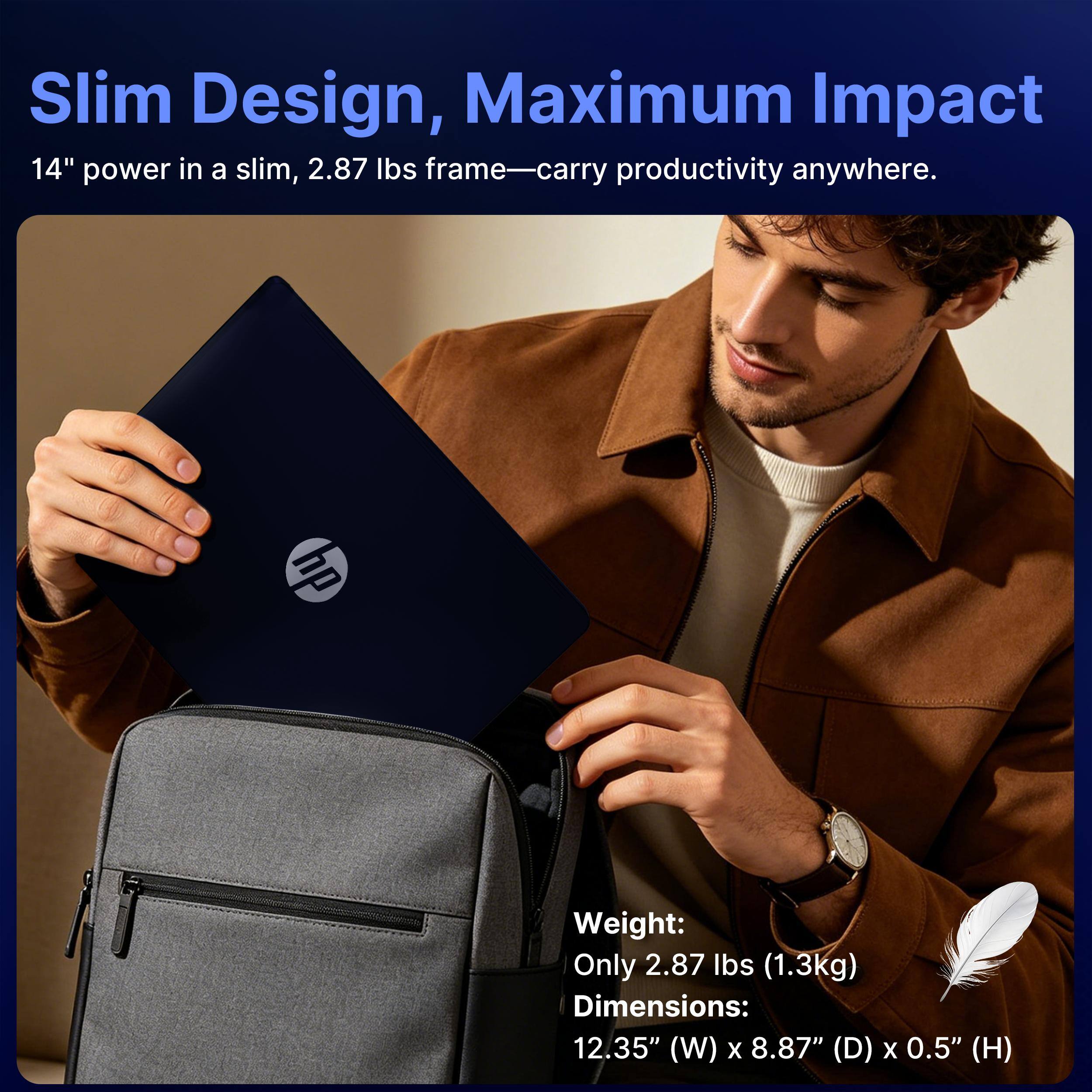 Slim Design, Maximum Impact  
14" power in a slim, 2.87 lbs frame—carry productivity anywhere.  

Weight: Only 2.87 lbs (1.3kg)  
Dimensions: 12.35" (W) x 8.87" (D) x 0.5" (H)