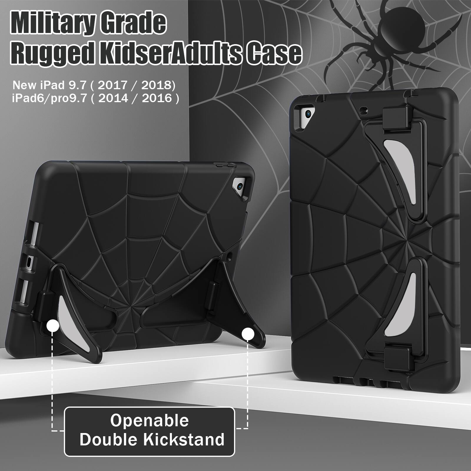 Military Grade Rugged Kids/Adults Case  
New iPad 9.7 (2017 / 2018)  
iPad6/pro9.7 (2014 / 2016)  
Openable Double Kickstand