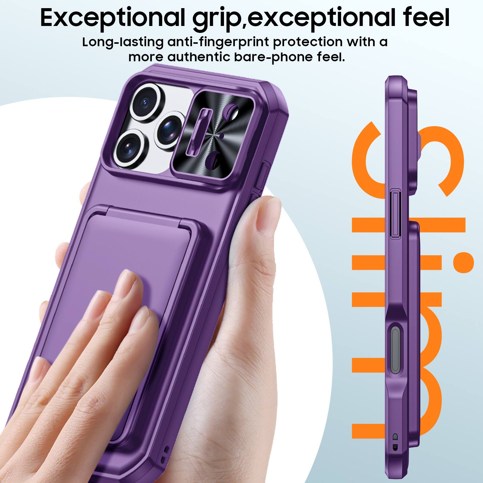 Exceptional grip, exceptional feel. Long-lasting anti-fingerprint protection with a more authentic bare-phone feel.
