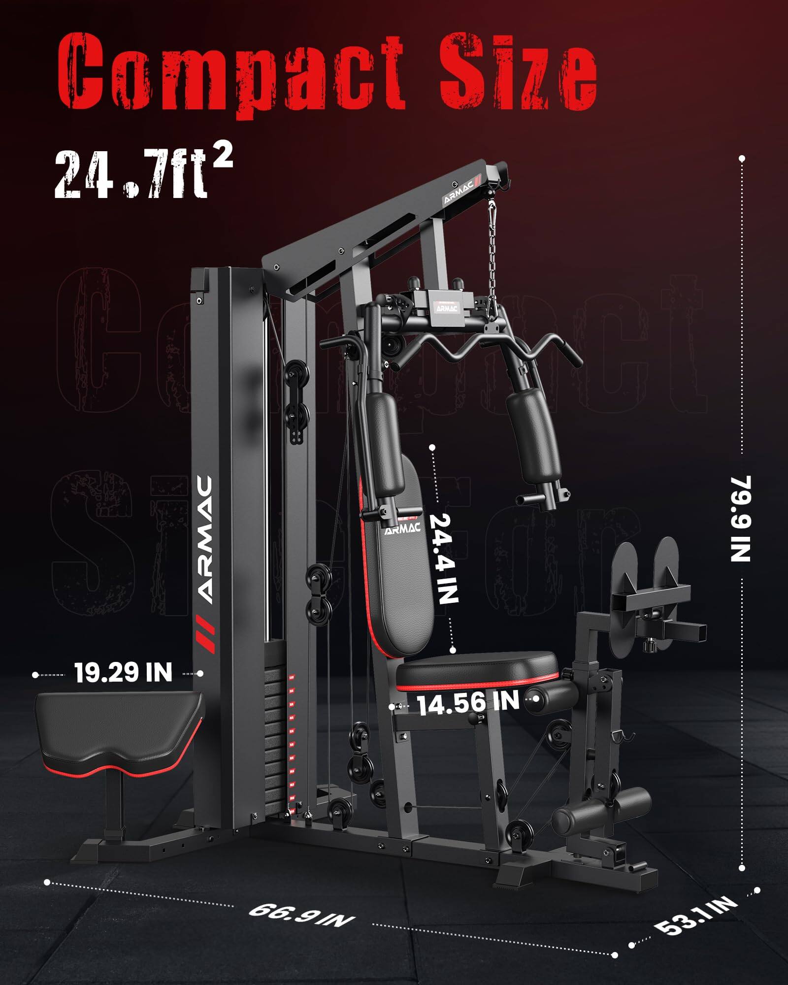 Compact Size  
24.7ft²  

ARMAC  
24.4 IN  
19.29 IN  
14.56 IN  
66.9 IN  
53.1 IN  
79.9 IN