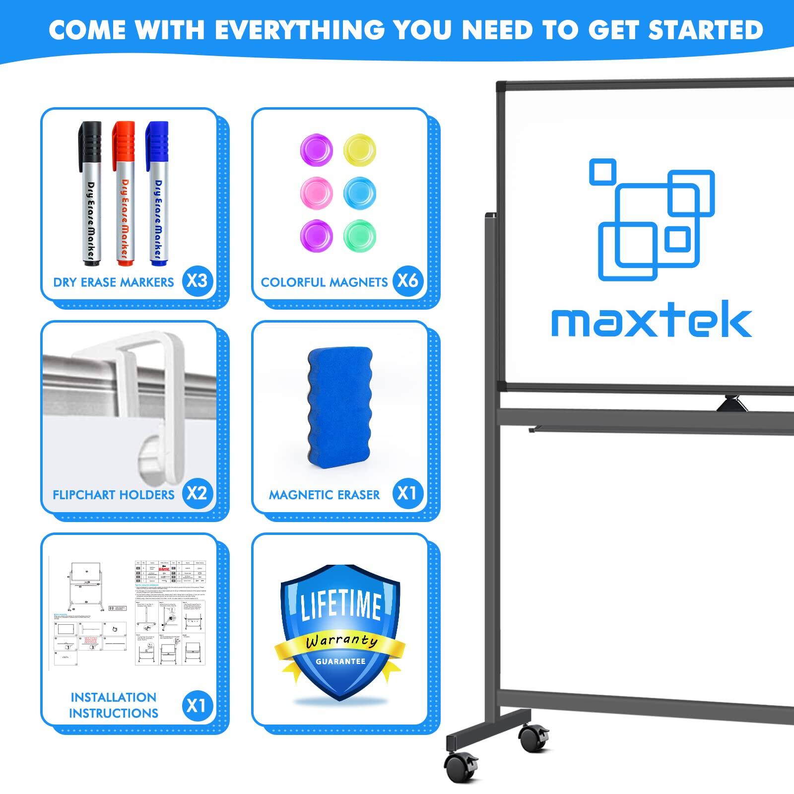 COME WITH EVERYTHING YOU NEED TO GET STARTED

- DRY ERASE MARKERS X3
- COLORFUL MAGNETS X6
- FLIPCHART HOLDERS X2
- MAGNETIC ERASER X1
- INSTALLATION INSTRUCTIONS X1
- LIFETIME WARRANTY GUARANTEE
