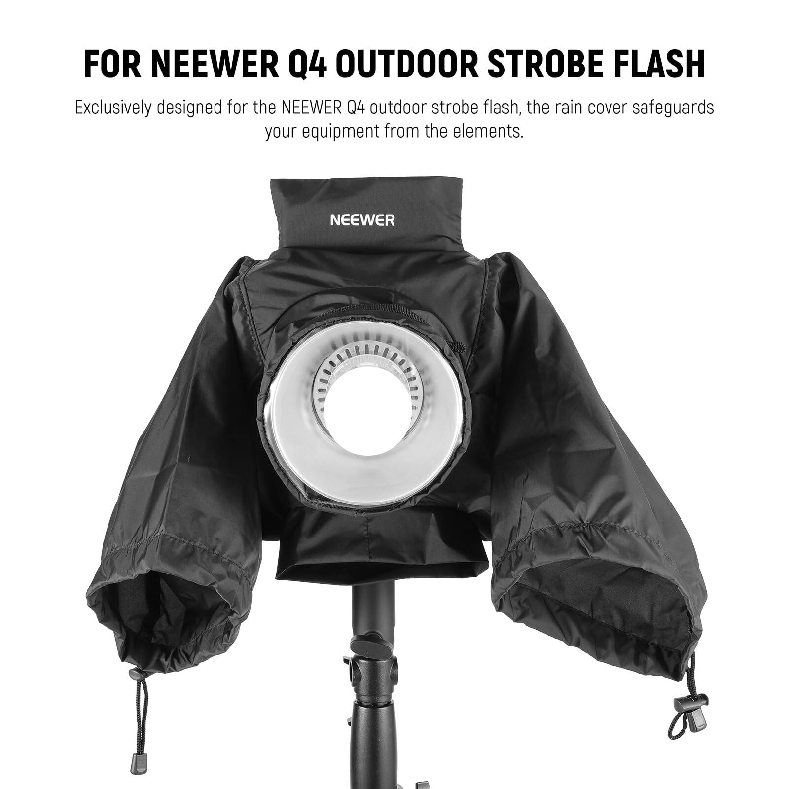 FOR NEEWER Q4 OUTDOOR STROBE FLASH

Exclusively designed for the NEEWER Q4 outdoor strobe flash, the rain cover safeguards your equipment from the elements.