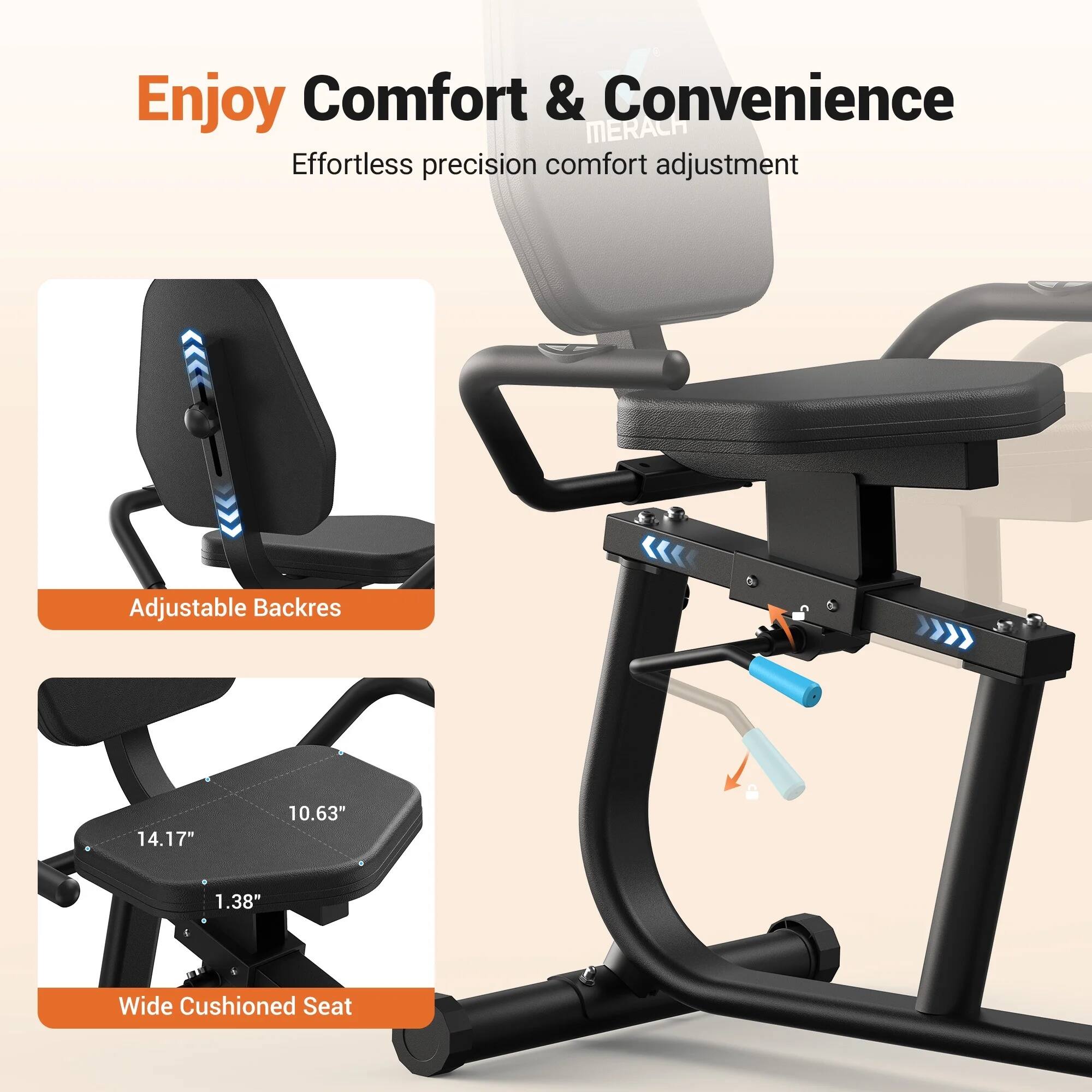 Enjoy Comfort & Convenience  
Effortless precision comfort adjustment  

Adjustable Backrest  
Wide Cushioned Seat  

14.17"  
10.63"  
1.38"
