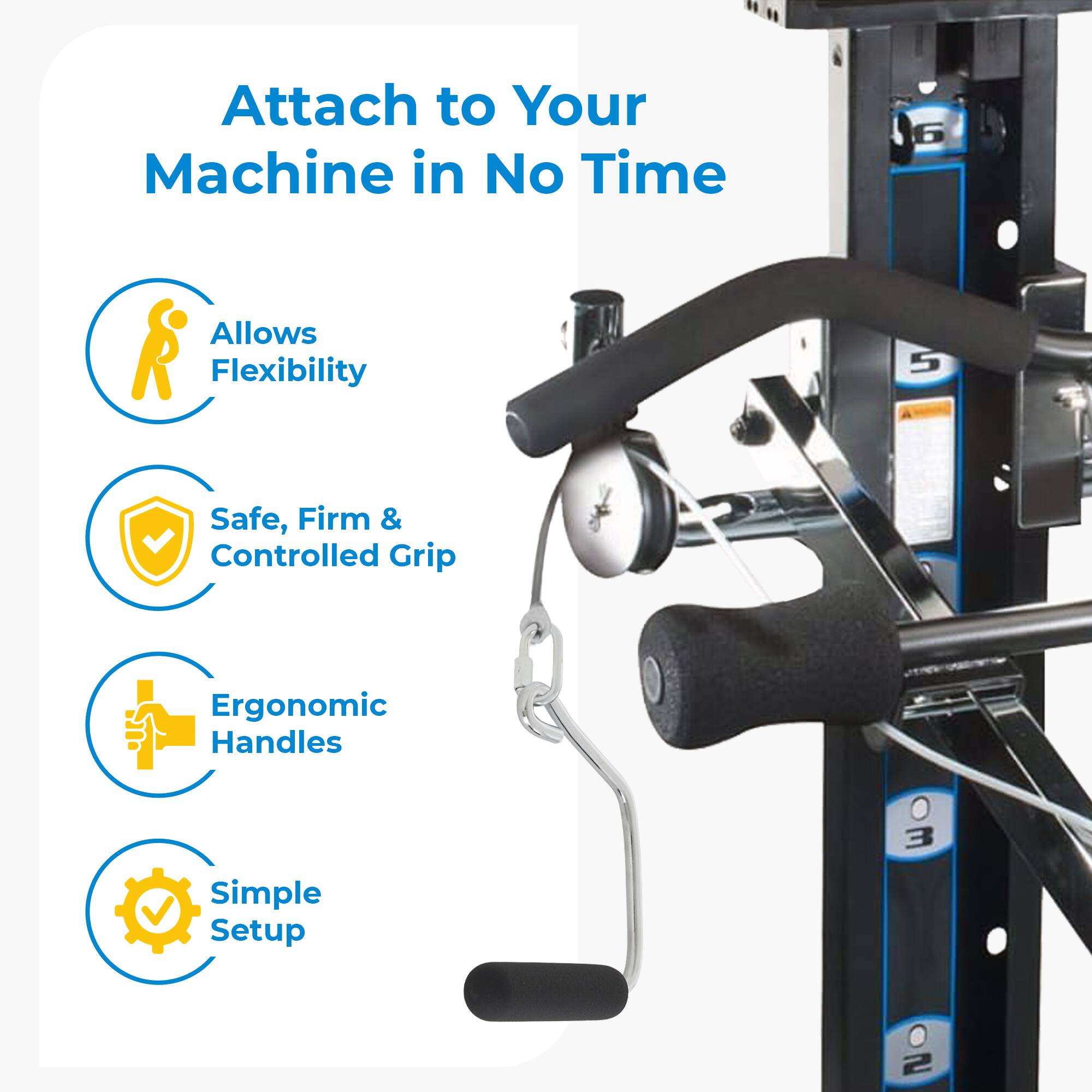 Attach to Your Machine in No Time

- Allows Flexibility
- Safe, Firm & Controlled Grip
- Ergonomic Handles
- Simple Setup