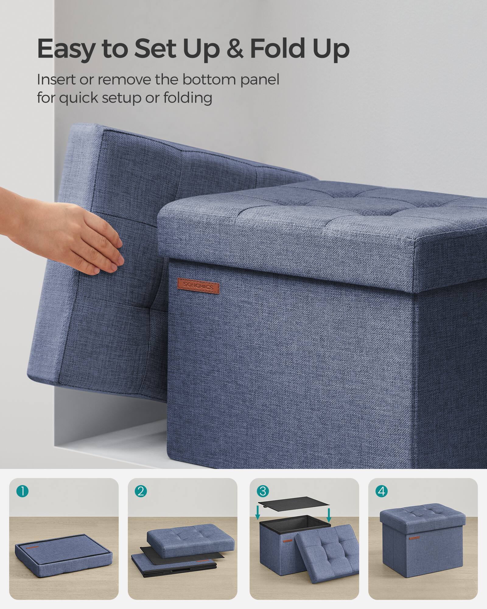 Easy to Set Up & Fold Up

Insert or remove the bottom panel for quick setup or folding

1. [Image of the bottom panel]
2. [Image of the panel being placed]
3. [Image of the panel being inserted]
4. [Image of the fully assembled ottoman]