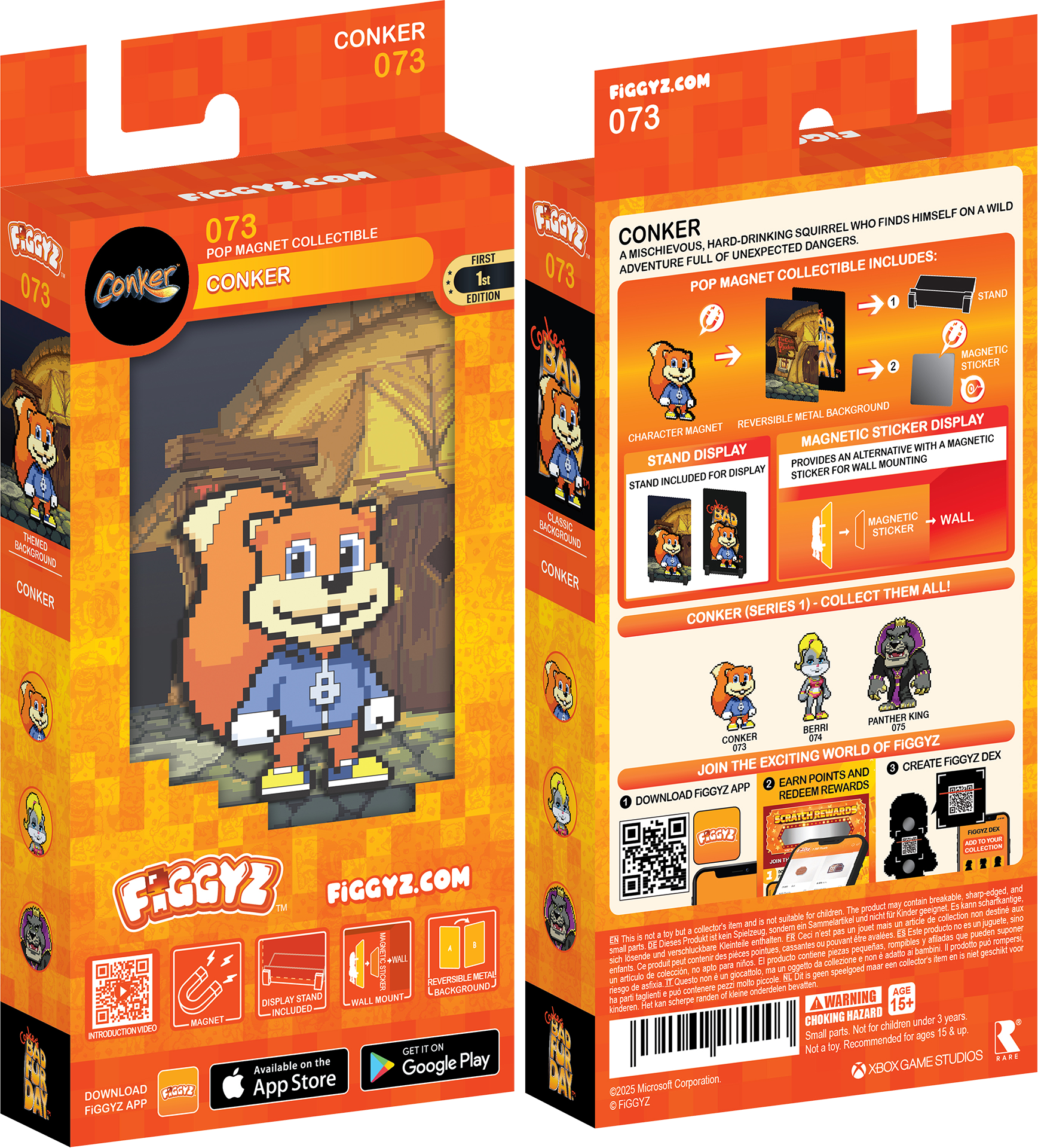 CONKER 073  
FIGGYZ.COM 073  
LOM FicCYZ 073  
COLLECTIBLE EGGY2 POP MAGNET 073  
Conker CONKER WILD FINDS HIMSELF A MISCHIEVOUS, HARD-DRINKING SQUIRREL WHO FINDS HIMSELF ON A WILD ADVENTURE FULL OF UNEXPECTED DANGERS. FIRST EDITION.  
INCLUDES:  
073 ADVENTURE COLLECTIBLE POP MAGNET EDITION  
STAND MAGNETIC BACKGROUND  
REVERSIBLE METAL BACKGROUND  
STICKER WITH MAGNETIC STAND DISPLAY  
ALTERNATIVE PROVIDES WALL MOUNTING  
STICKER FOR STAND INCLUDED  
TONED BACKGROUNDS  
CONKER (SERIES 1) - COLLECT THEM ALL!  
FIGGYZ.COM  
DOWNLOAD FIGGYZ APP  
PANTHER KING  
REKPE  
CONKER FIGGYZ WORLD OF EXCITING FIGGYZ  
JOIN THE EXCITING WORLD OF FIGGYZ  
CREATE POINTS AND EARN REWARDS  
DOWNLOAD FIGGYZ APP  
Available on the App Store  
Google Play  

CONKER 073  
