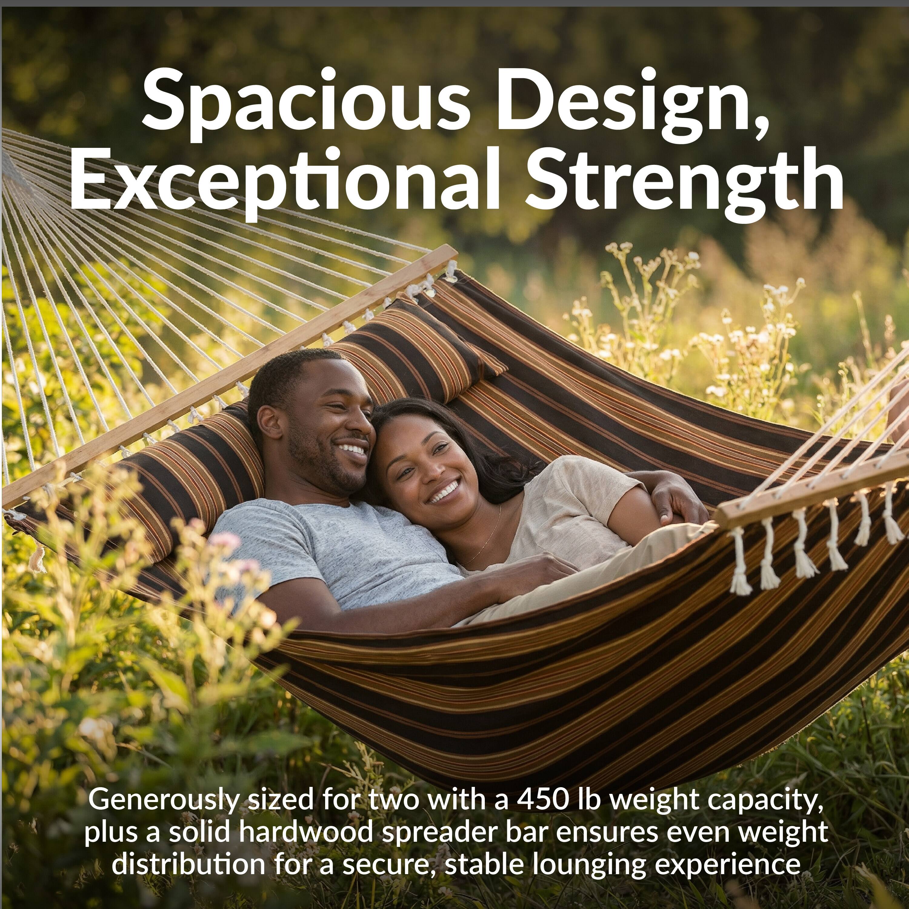 Spacious Design, Exceptional Strength

Generously sized for two with a 450 lb weight capacity, plus a solid hardwood spreader bar ensures even weight distribution for a secure, stable lounging experience.