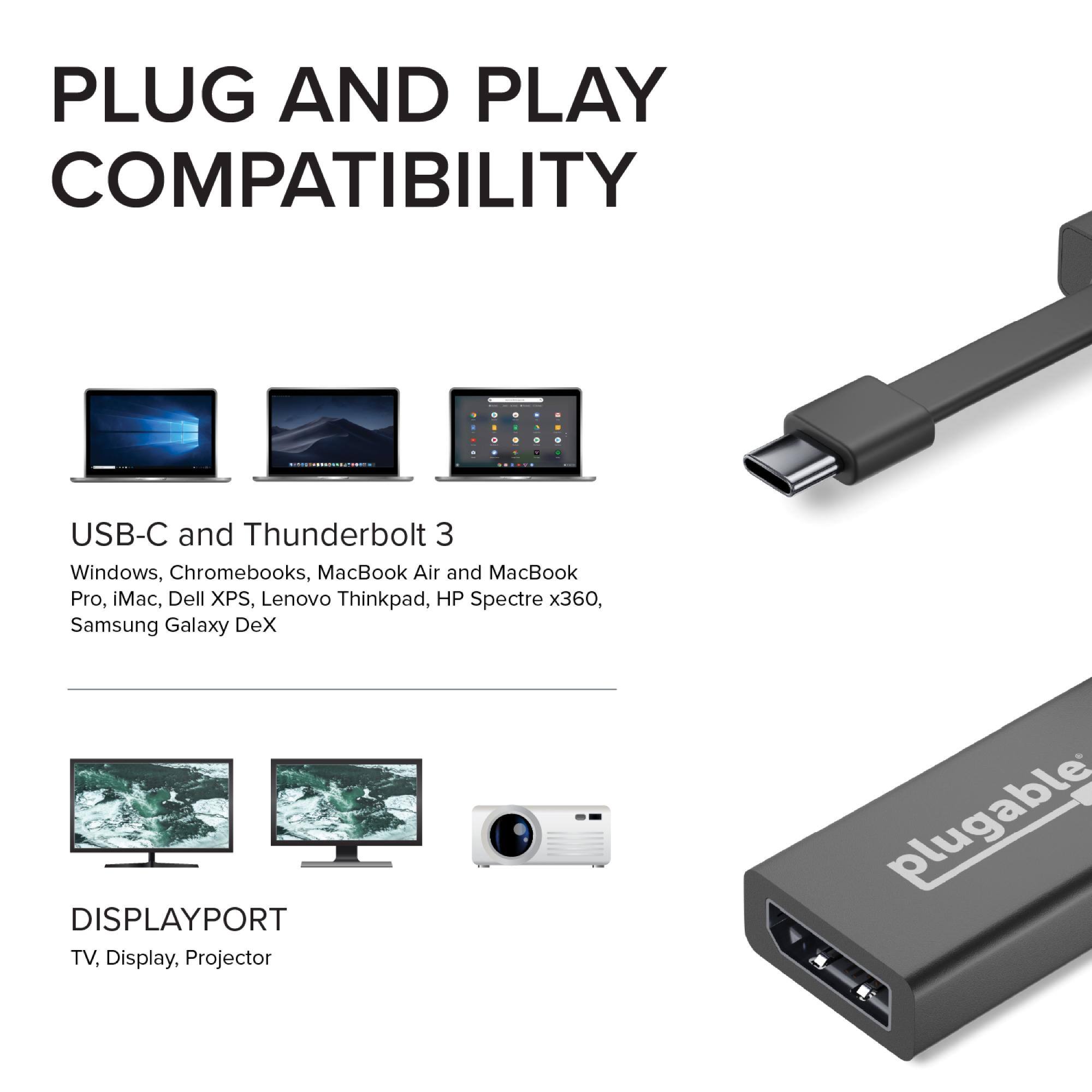 PLUG AND PLAY COMPATIBILITY - USB-C and Thunderbolt 3 Windows, Chromebooks, MacBook Air and MacBook Pro, iMac, Dell XPS, Lenovo Thinkpad, HP Spectre x360, Samsung Galaxy DeX - DISPLAYPORT TV, Display, Projector - plugable