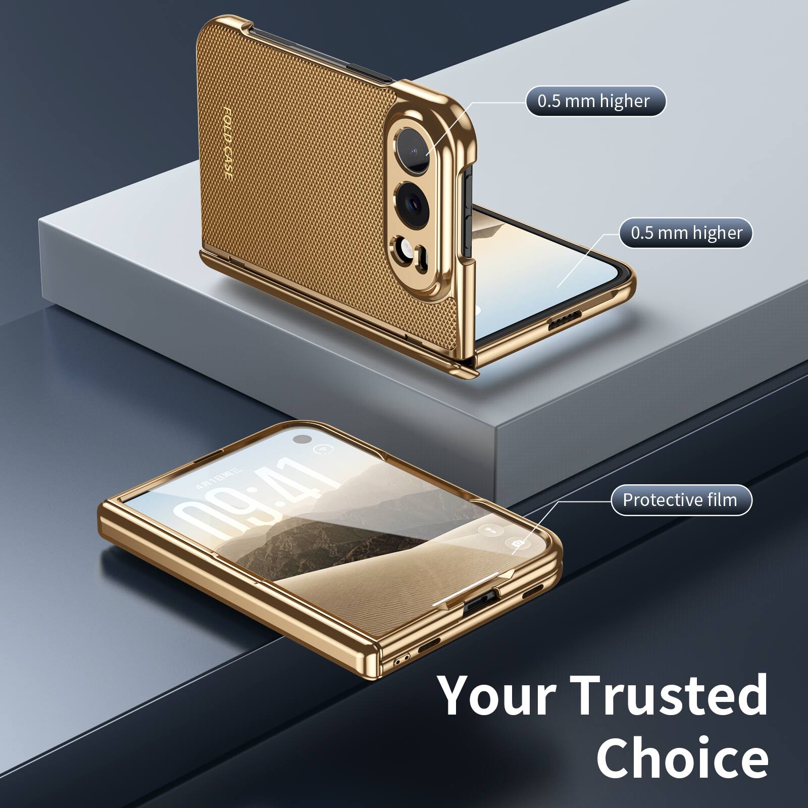 FOLD CASE

0.5 mm higher
0.5 mm higher

41 09:41

Protective film

Your Trusted Choice