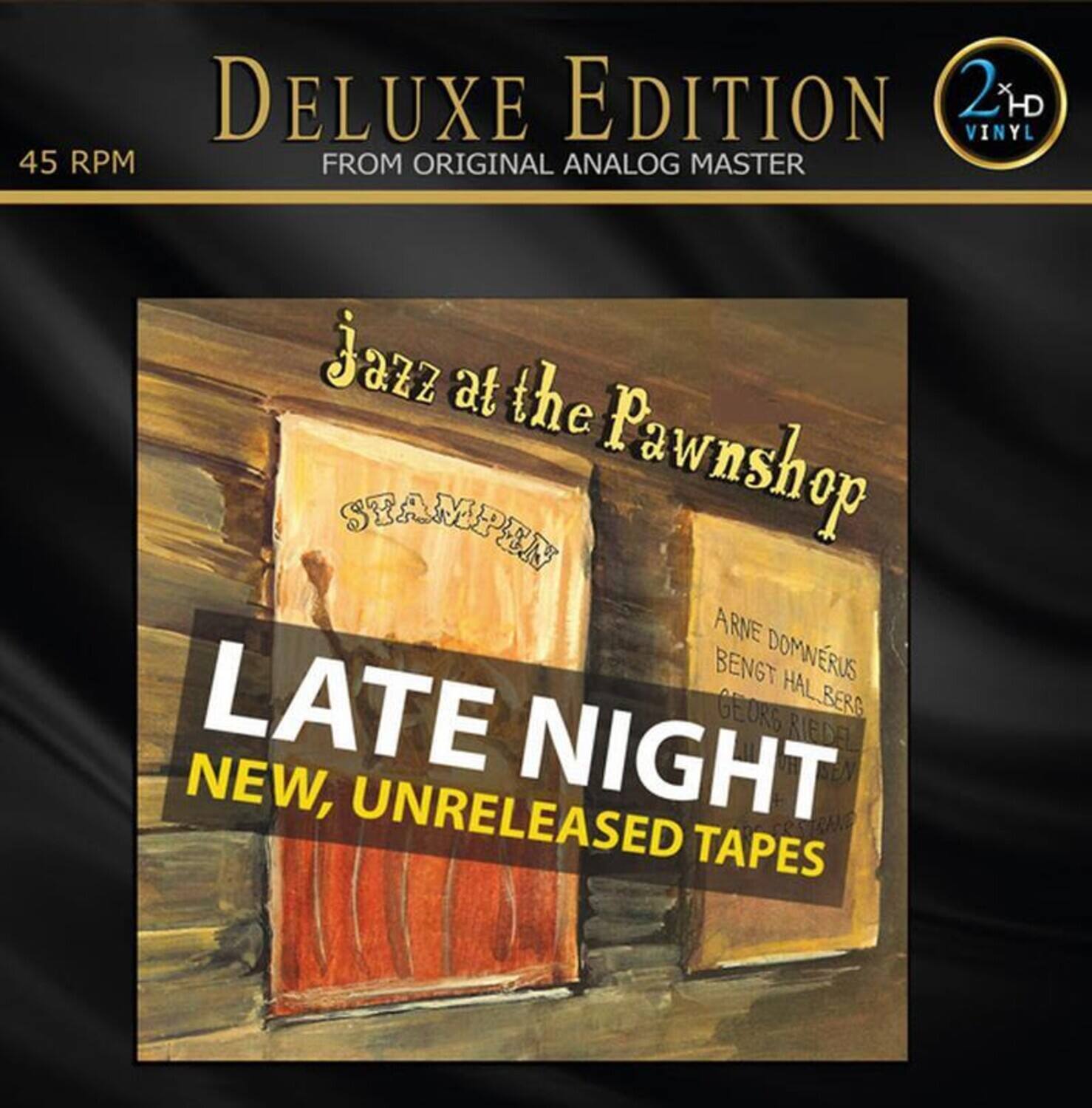 Deluxe Edition  
45 RPM  
From Original Analog Master  

Jazz at the Pawnshop  
Late Night  
New, Unreleased Tapes  

Arne Dommerus  
Bengt Hallberg  
Georg Riedel  

2xHD Vinyl