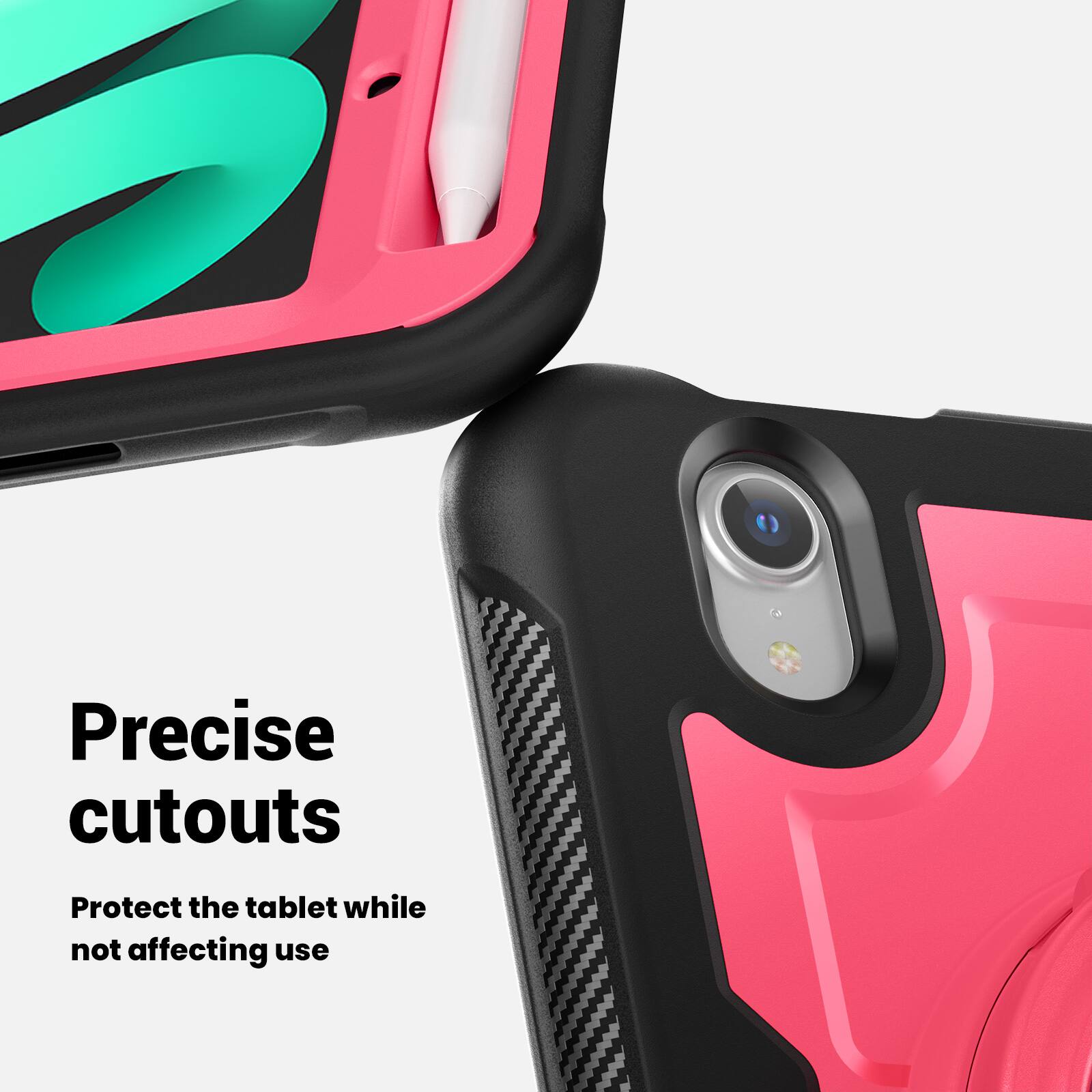 Precise cutouts  
Protect the tablet while not affecting use