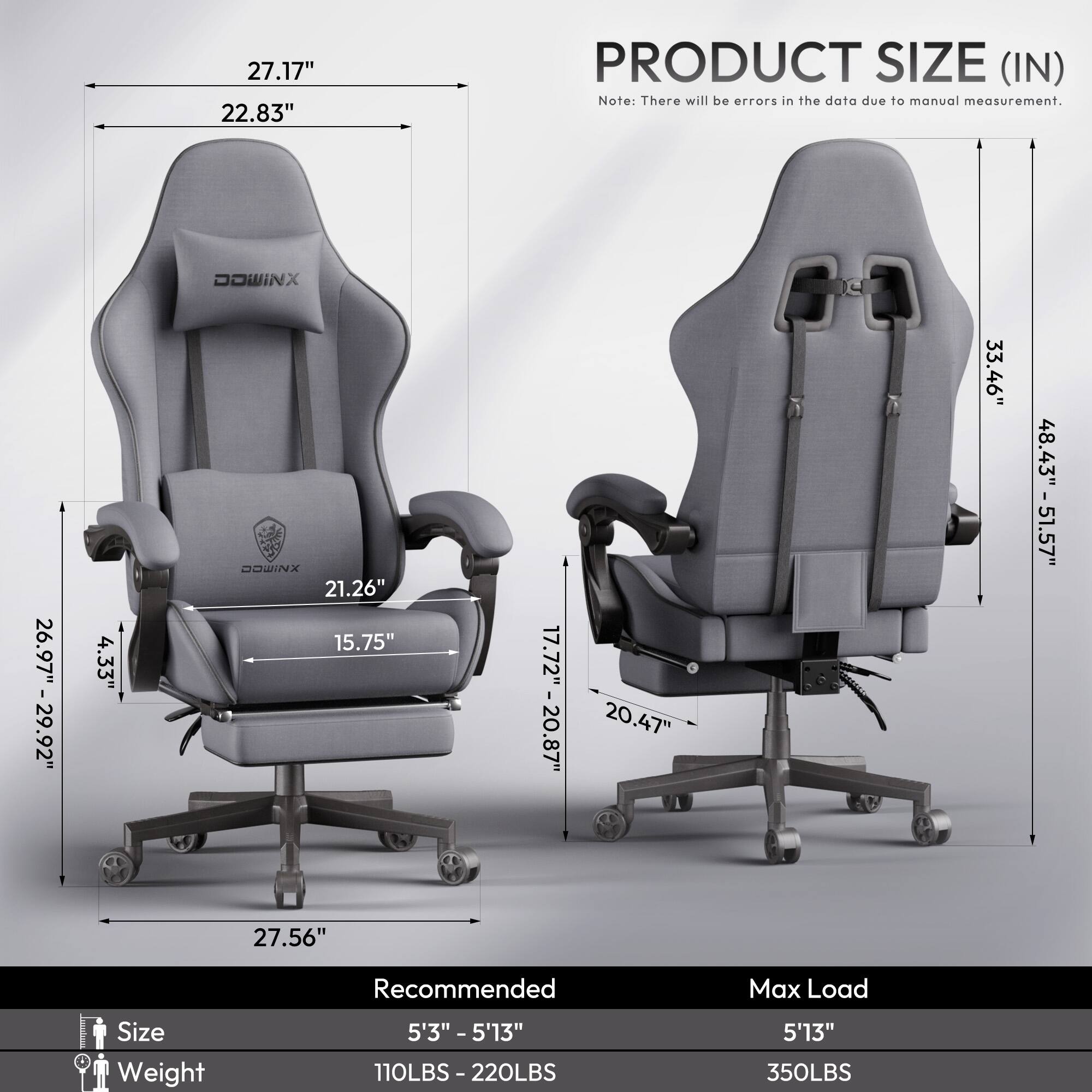 27.17" 22.83" PRODUCT SIZE (IN)  
Note: There will be errors in the data due to manual measurement.  

DOWINX:  
- 4.33"  
- 21.26"  
- 15.75"  
- 27.56"  
- 33.46"  
- 48.43" - 51.57"  
- 20.47"  

Recommended Max Load Size Weight  
- Size: 5'3" - 5'13"  
- Weight: 110LBS - 220LBS  
- Max Load: 5'13"  
- Max Load Weight: 350LBS