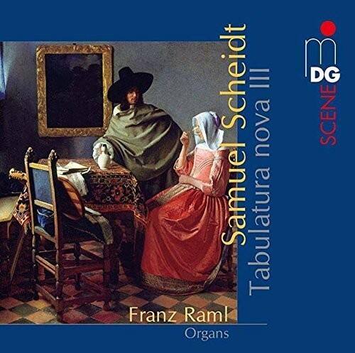 Samuel Scheidt  
Tabulatura nova III  
Franz Raml  
Organs  
DG SCENE