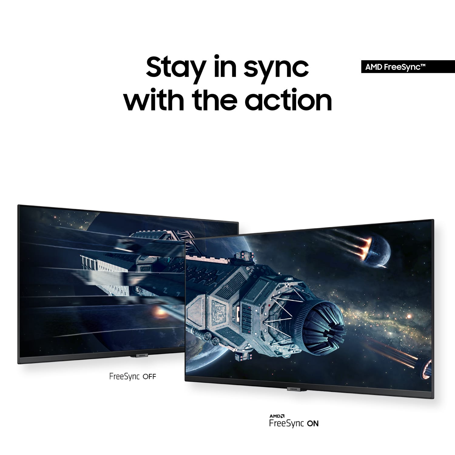 Stay in sync with the action. AMD FreeSync. FreeSync OFF. AMD FreeSync ON.