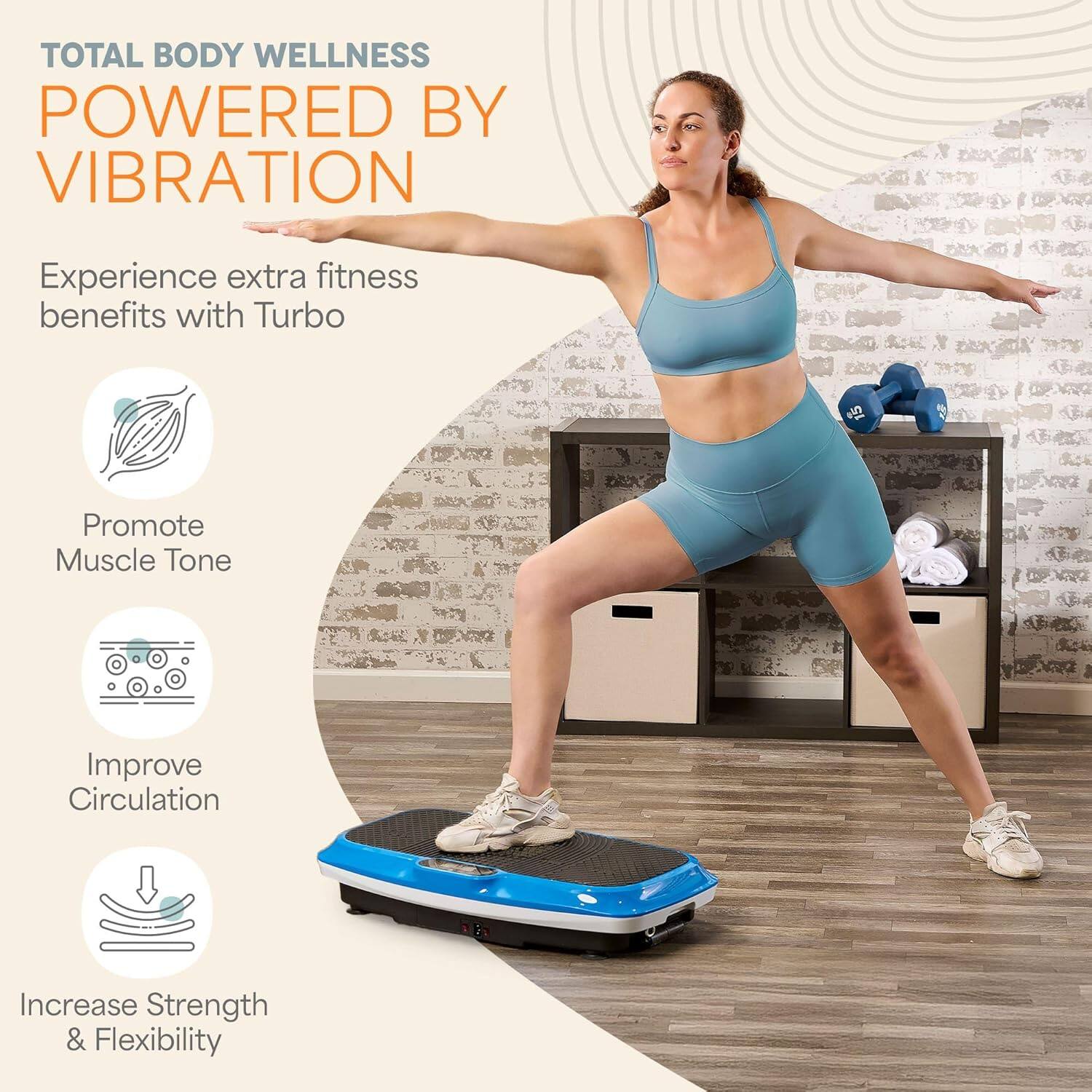 TOTAL BODY WELLNESS  
POWERED BY VIBRATION  

Experience extra fitness benefits with Turbo  

- Promote Muscle Tone  
- Improve Circulation  
- Increase Strength & Flexibility