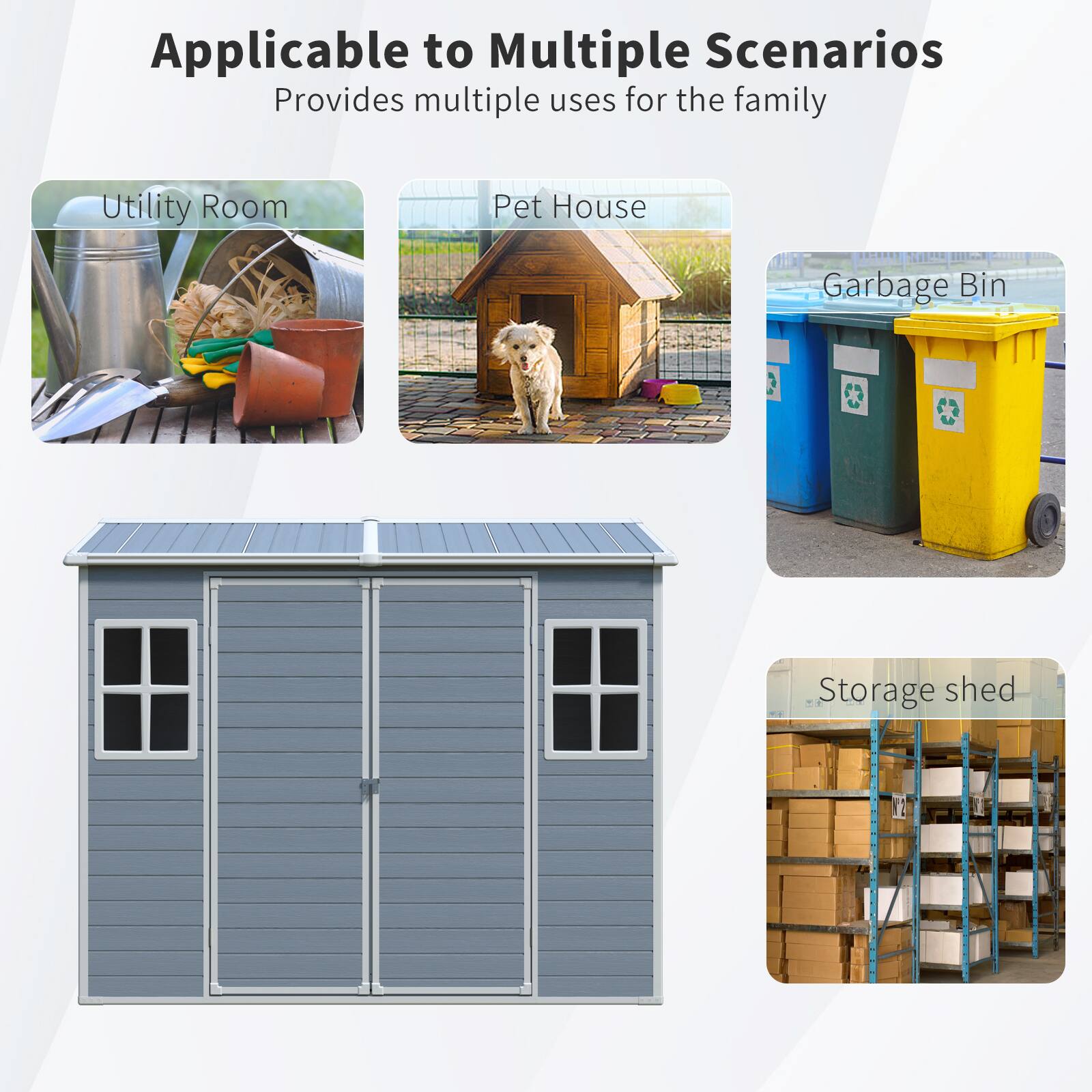 Applicable to Multiple Scenarios  
Provides multiple uses for the family  

- Utility Room  
- Pet House  
- Garbage Bin  
- Storage shed