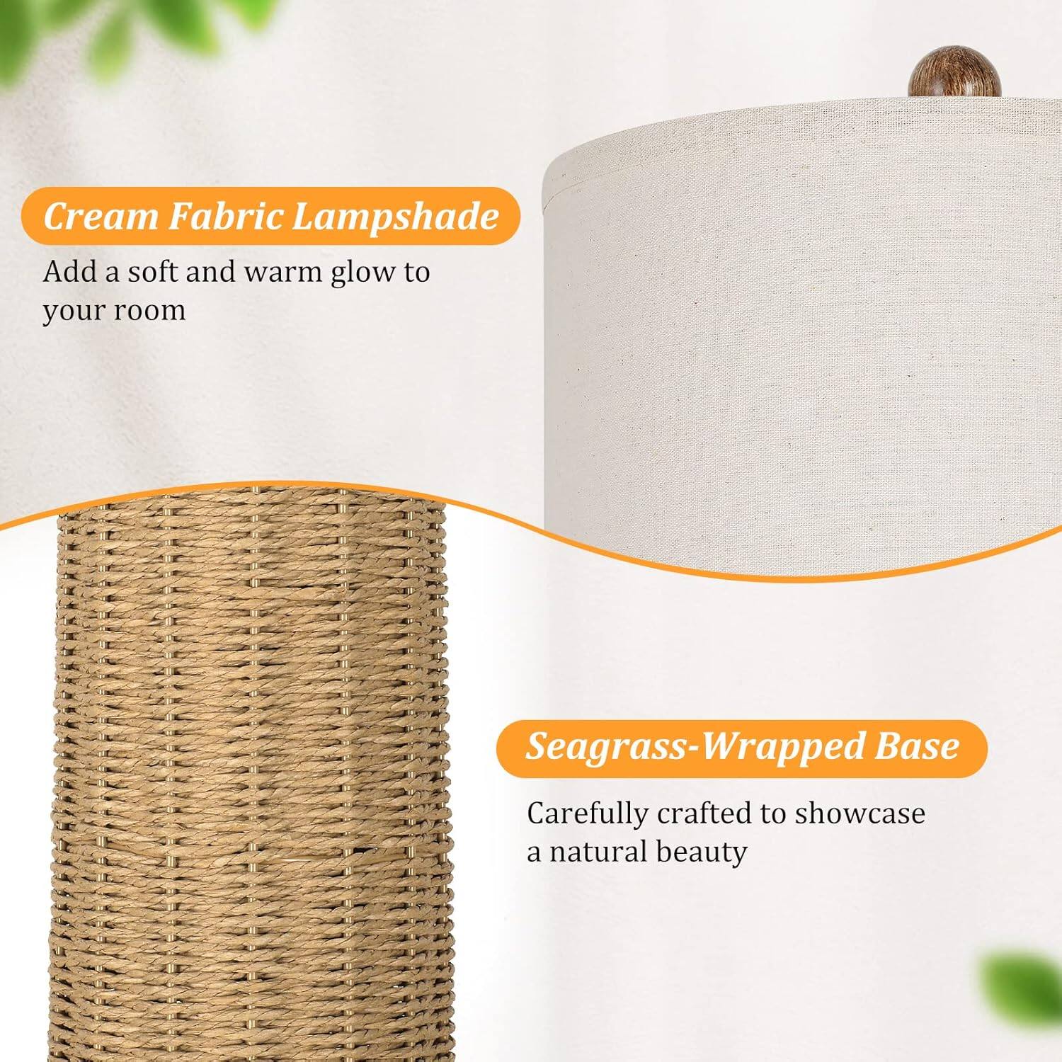 Cream Fabric Lampshade  
Add a soft and warm glow to your room  

Seagrass-Wrapped Base  
Carefully crafted to showcase a natural beauty