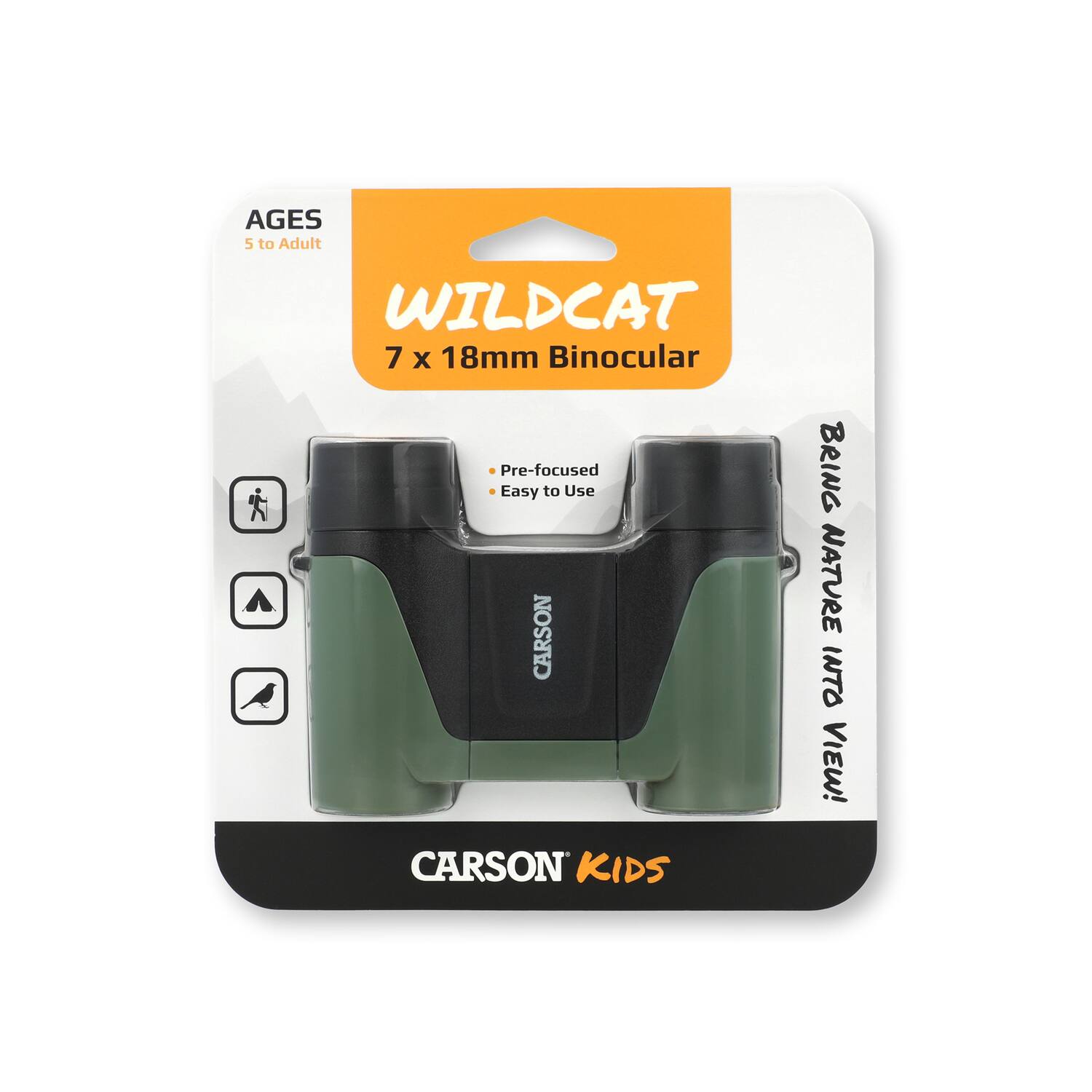 AGES 5 to Adult  
WILDCAT 7 x 18mm Binocular  
Pre-focused Easy to Use  
CARSON KIDS  
BRING NATURE INTO VIEW!