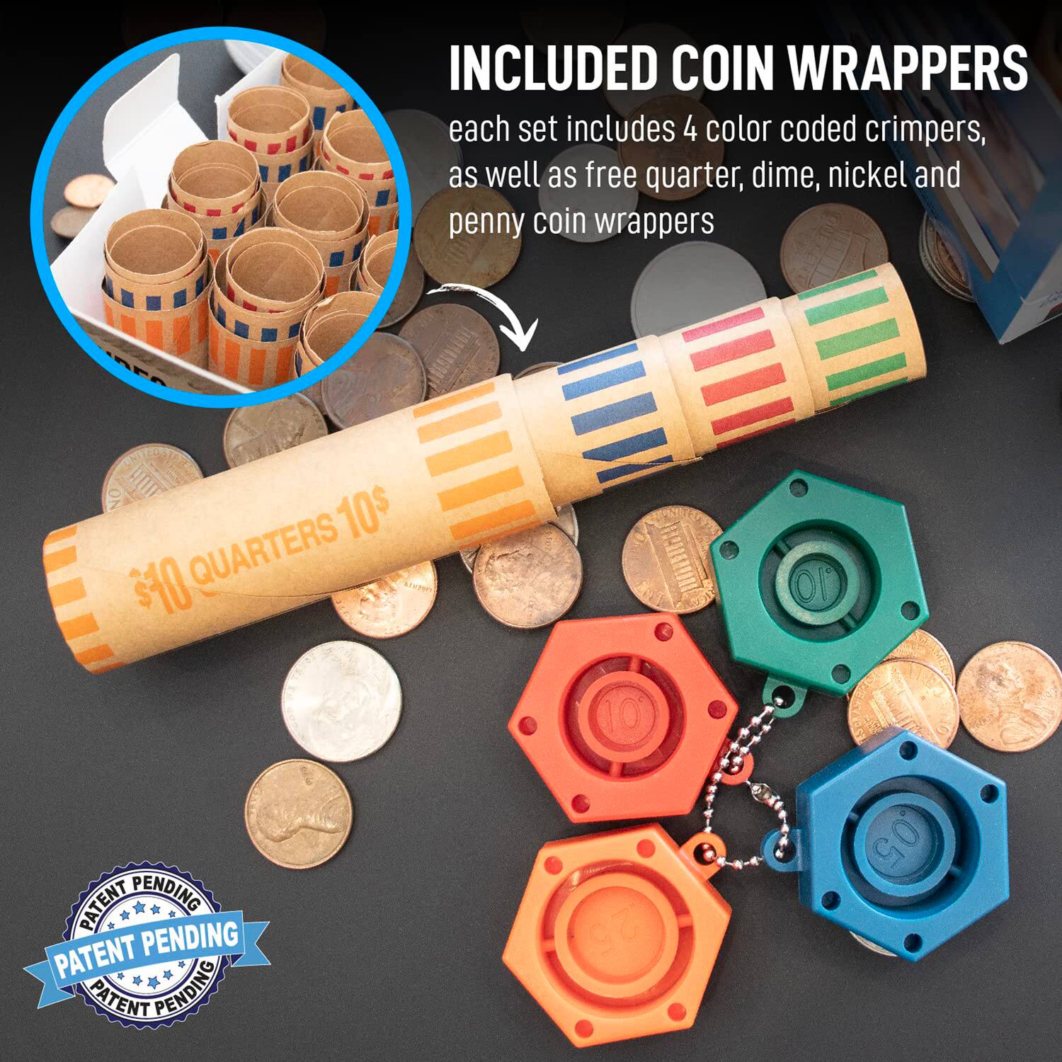 INCLUDED COIN WRAPPERS  
each set includes 4 color coded crimpers, as well as free quarter, dime, nickel and penny coin wrappers  

PATENT PENDING  
PATENT PENDING  
PATENT PENDING  

$10 QUARTERS 10$