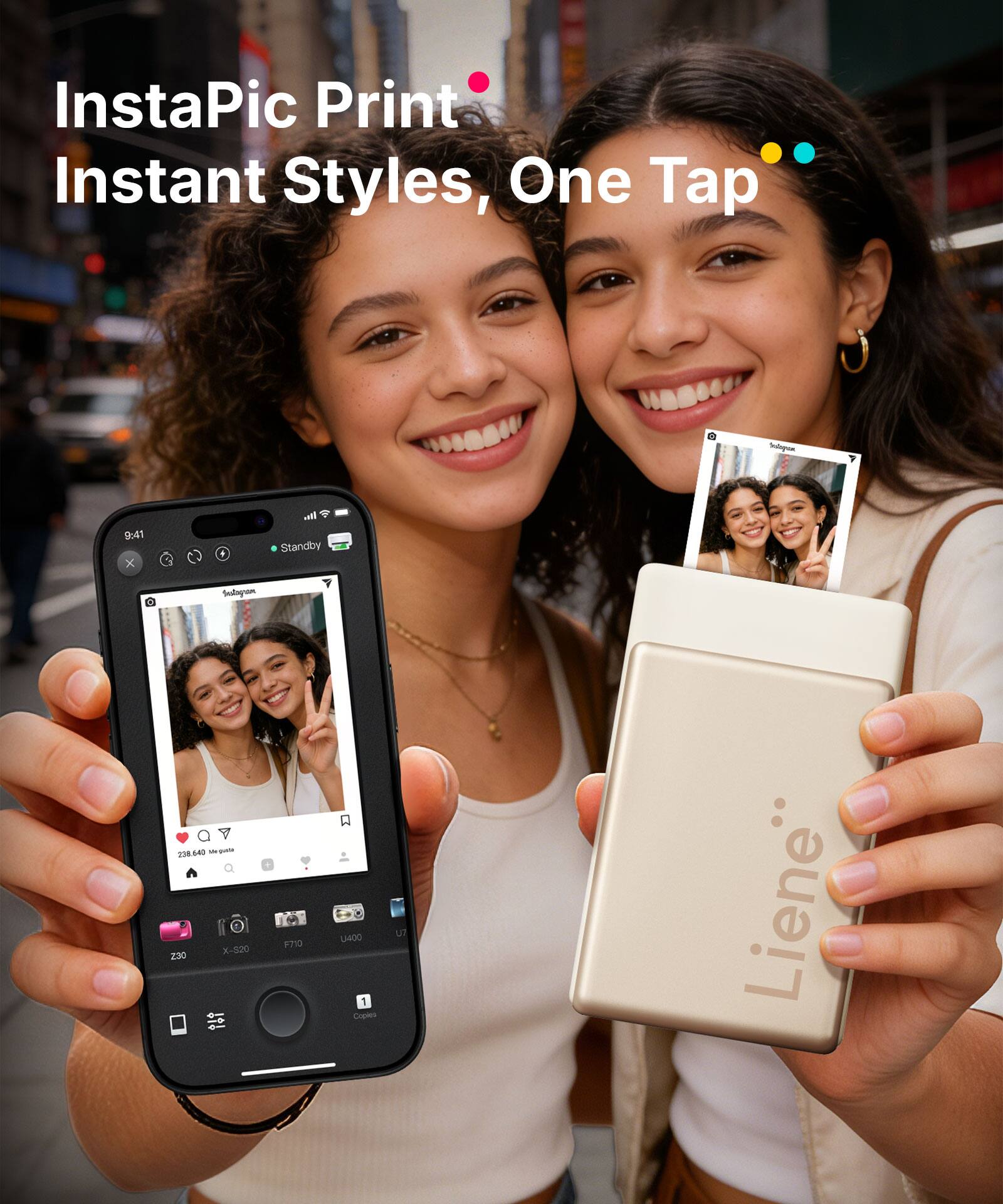 InstaPic Print Instant Styles, One Tap

9:41 x + Rr. 4 Standby Selogrm 238440 Maem X-820 230 - F710 A U400 5 Copies 1 Liene