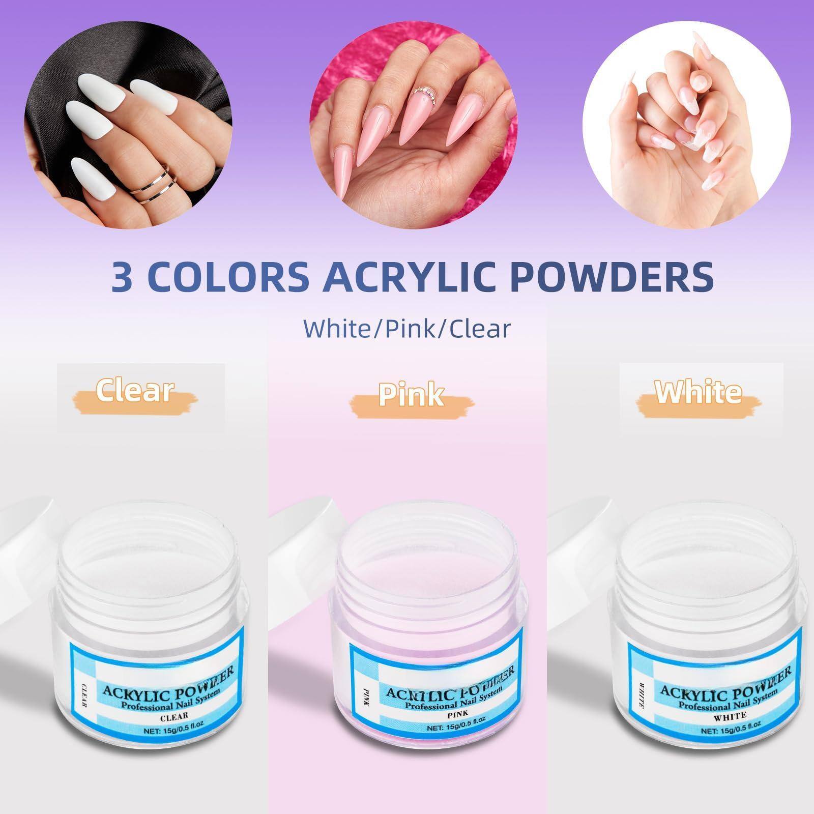 3 COLORS ACRYLIC POWDERS  
White/Pink/Clear  

Clear  
Pink  
White  

ACRYLIC POWDER  
Professional Nail System  
CLEAR  
NET 15g/0.5 oz  

ACRYLIC POWDER  
Professional Nail System  
PINK  
NET 15g/0.5 oz  

ACRYLIC POWDER  
Professional Nail System  
WHITE  
NET 15g/0.5 oz