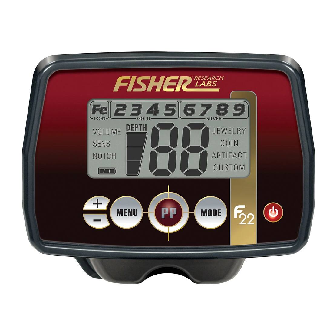 RESEARCH FISHER LABS  
Fe 2 3 4 5 6 7 8 9  
IRON GOLD SILVER  
DEPTH JEWELRY COIN ARTIFACT CUSTOM  
VOLUME SENS NOTCH  
MENU PP MODE  
F22