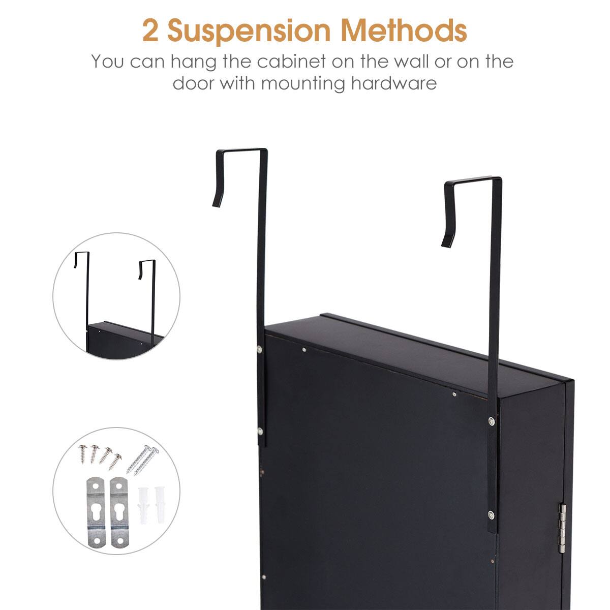 "2 Suspension Methods: You can hang the cabinet on the wall or on the door with mounting hardware."