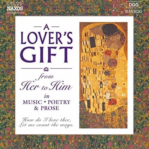 NAXOS  
DDD  
8.553620  

— A LOVER'S GIFT —  
from Her to Him  
in MUSIC • POETRY & PROSE  

How do I love thee,  
Let me count the ways.