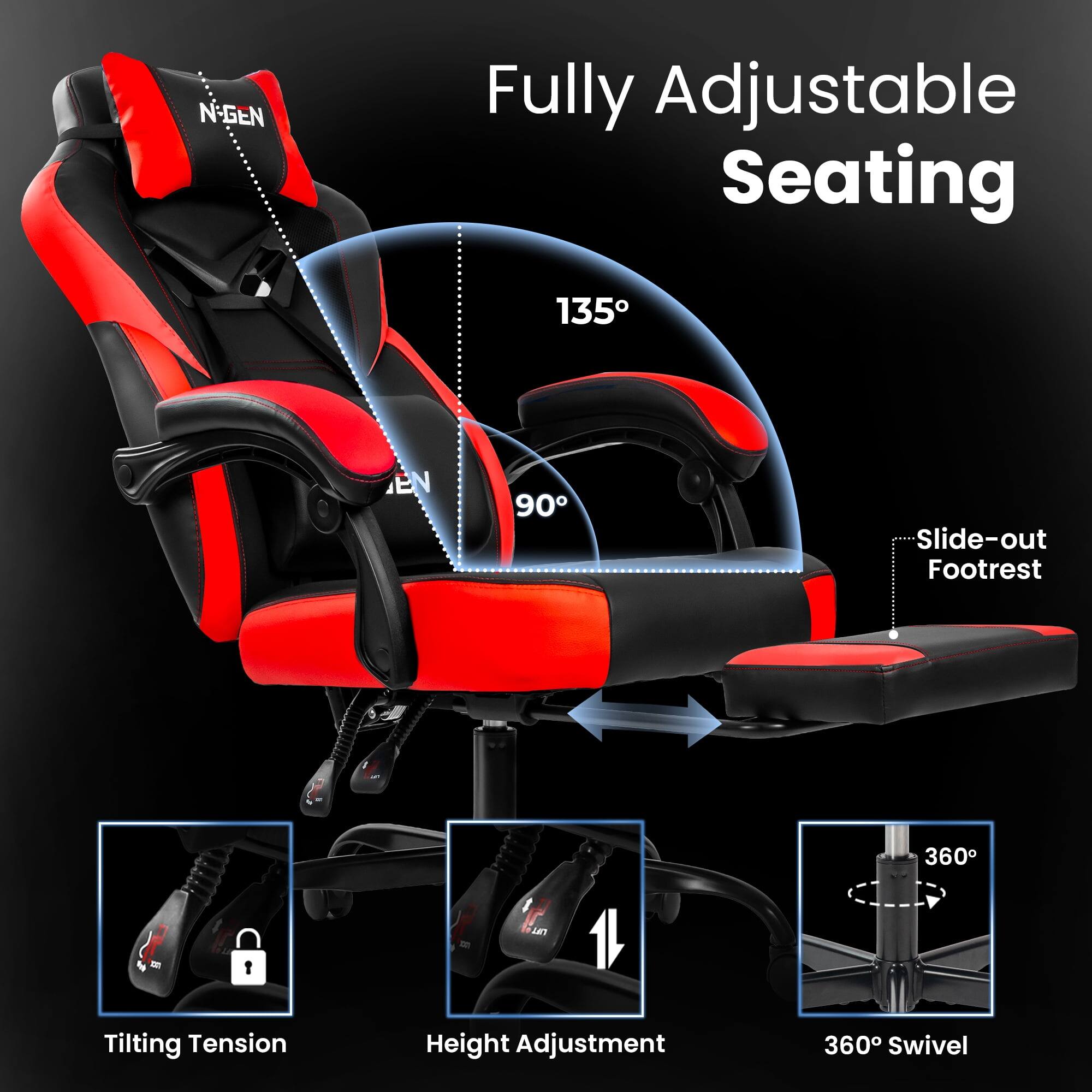 N-GEN Fully Adjustable Seating  
135° EN 90 Slide-out Footrest  
360° Tilting Tension  
Height Adjustment  
360° Swivel