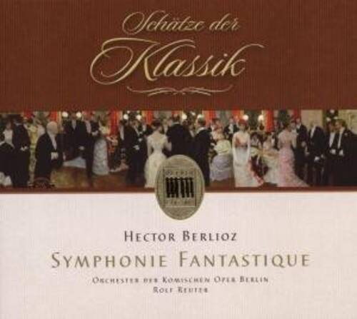 Schätze der Klassik

Hector Berlioz  
Symphonie Fantastique  
Orchester des Komischen Oper Berlin  
Rolf Reuter
