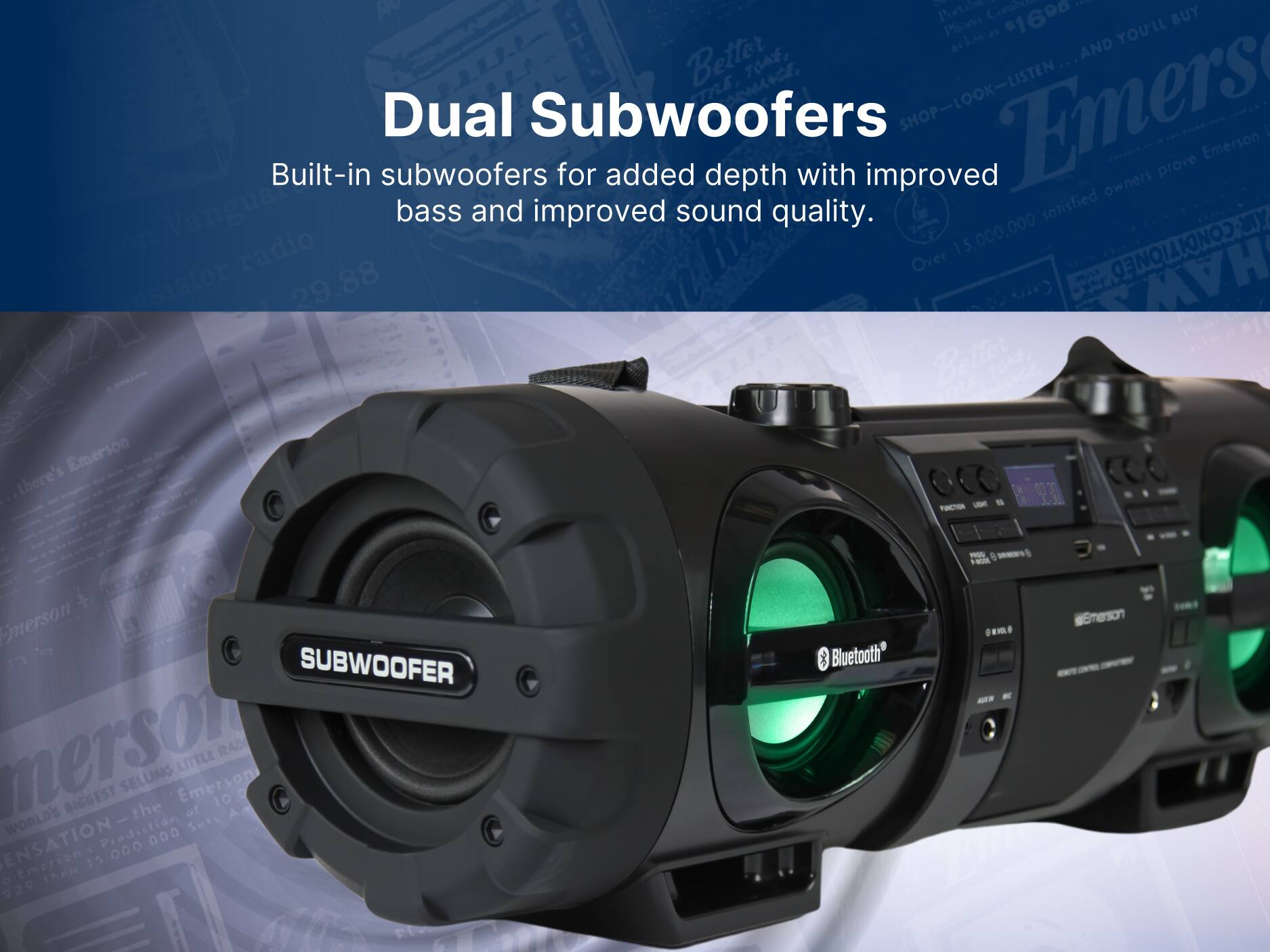 Dual Subwoofers
Built-in subwoofers for added depth with improved bass and improved sound quality.