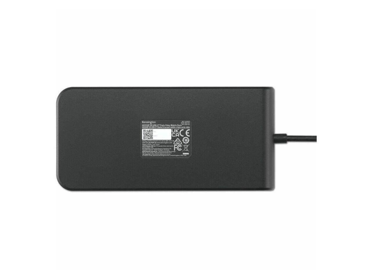 Kensington  
UNITECH USB-C Triple Video Mobile Dock  
Model: USB-C Triple Video Mobile Dock  
Part Number: 77170  
Made in China  

CE  
FCC  

Input: 100-240V ~ 50/60Hz 0.5A  
Output:  
- USB-C Power Delivery: 100W  
- USB-A: 5V/3A  
- HDMI: 4K@30Hz  
- DisplayPort: 4K@30Hz  
- USB-C: 5Gbps  

www.kensington.com  

FC  

Made in China  

Kensington  
UNITECH  
77170