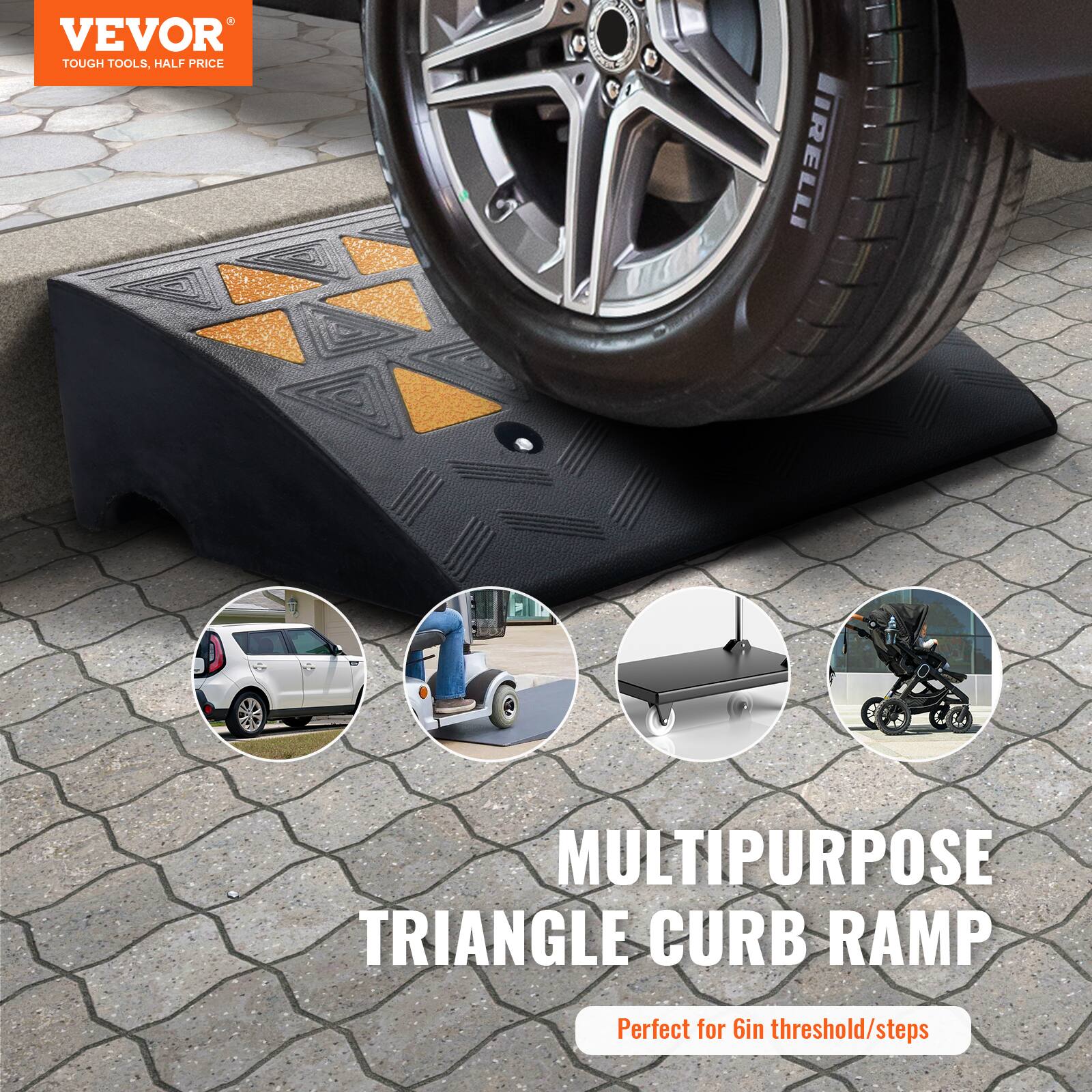 VEVOR TOUGH TOOLS, HALF PRICE

IRELLI MULTIPURPOSE TRIANGLE CURB RAMP

Perfect for 6in threshold/steps