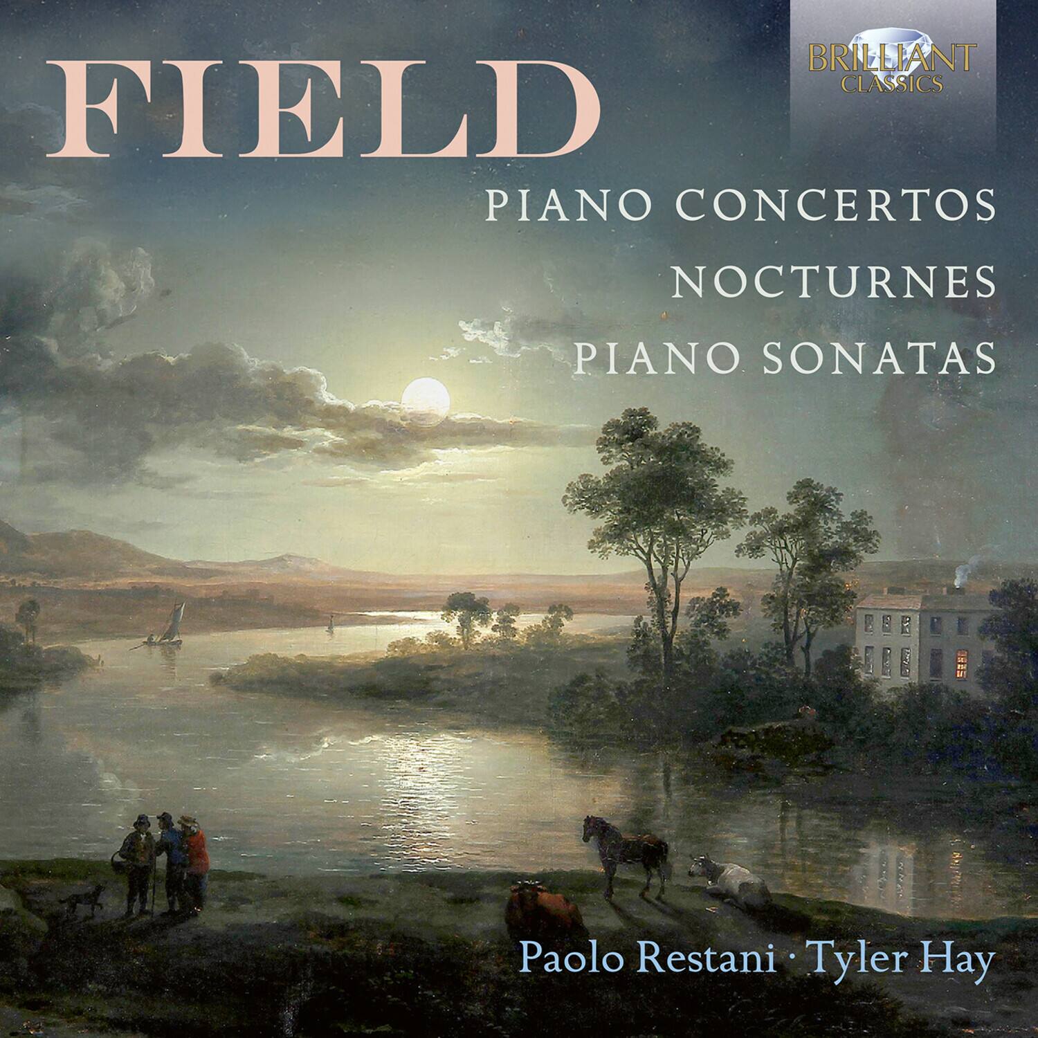 FIELD  
PIANO CONCERTOS  
NOCTURNES  
PIANO SONATAS  

Paolo Restani • Tyler Hay  

BRILLIANT CLASSICS