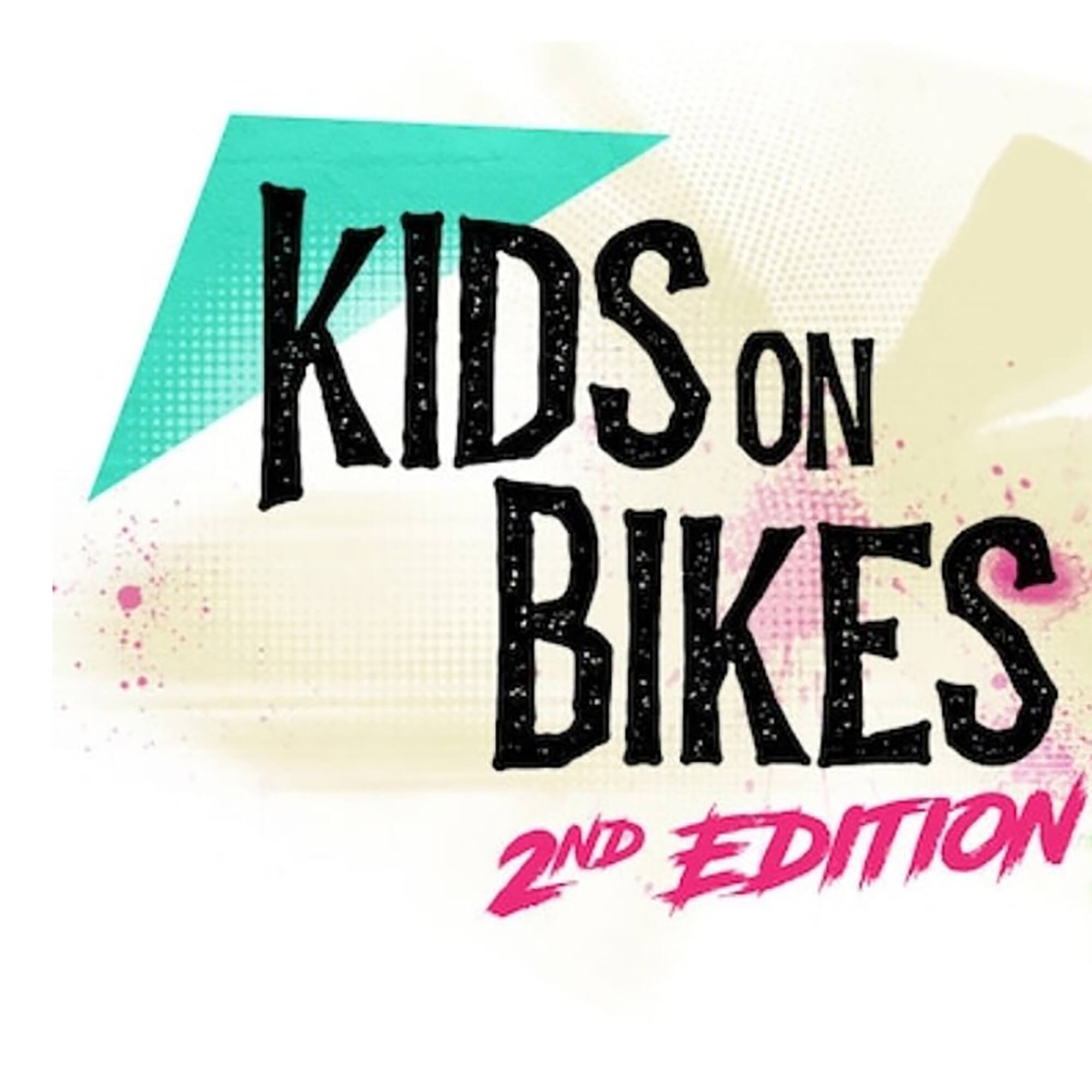 KIDS ON BIKES 2ND EDITION