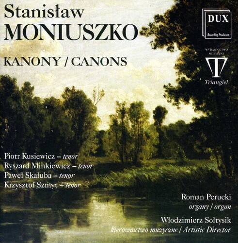 Stanisław MONIUSZKO  
KANONY / CANONS  

Piotr Kusiewicz - tenor  
Ryszard Minkiewicz - tenor  
Paweł Skaluba - tenor  
Krzysztof Szmyt - tenor  

Roman Perucki - organy / organ  

Władimir Soltysik - kierownictwo muzyczne / Artistic Director  

DUX  
Recording Production  
Triangiel
