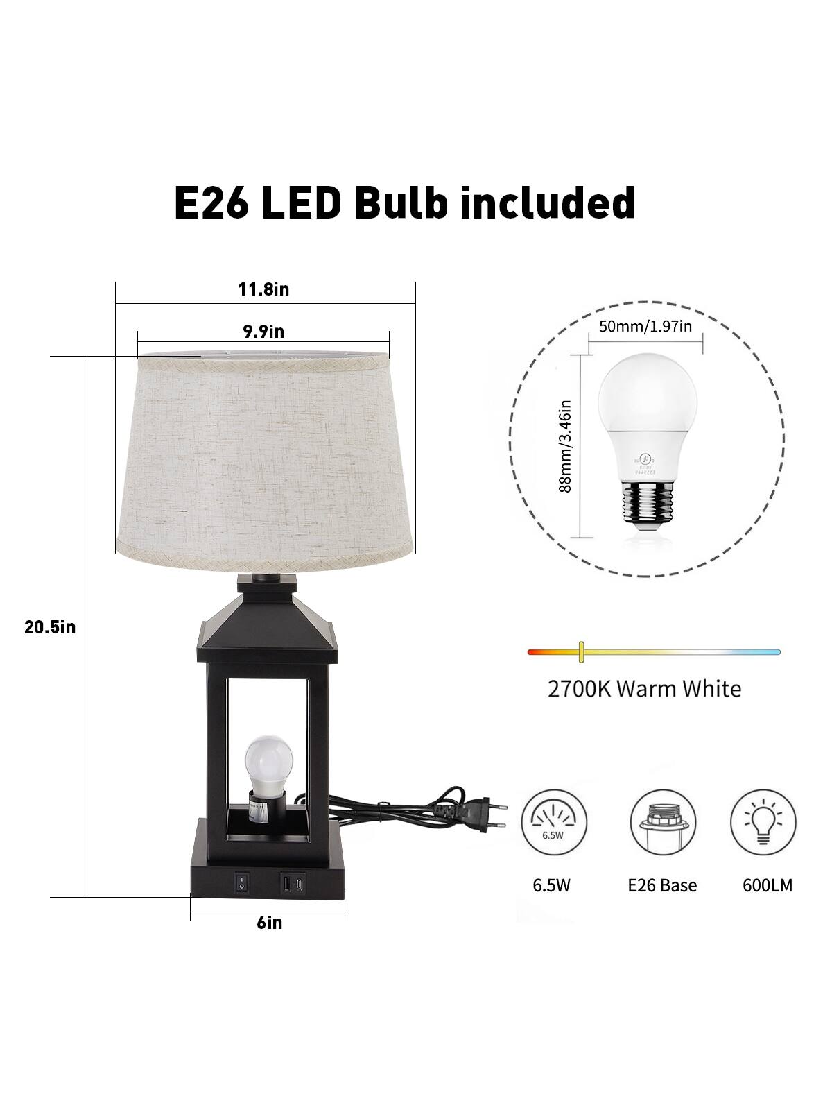 E26 LED Bulb included

- 11.8in
- 9.9in
- 50mm/1.97in
- 88mm/3.46in
- 20.5in
- 6in

- 2700K Warm White
- 6.5W
- E26 Base
- 600LM
