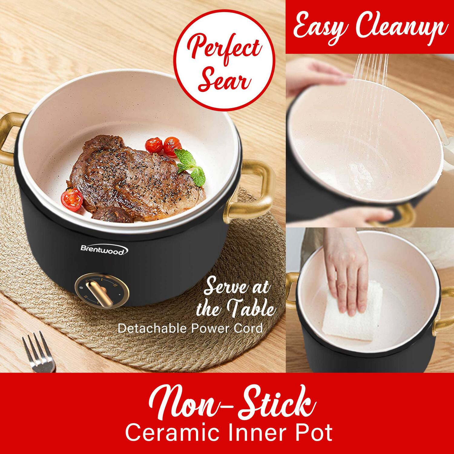 - Perfect Sear
- Easy Cleanup
- Serve at the Table
- Detachable Power Cord
- Non-Stick Ceramic Inner Pot