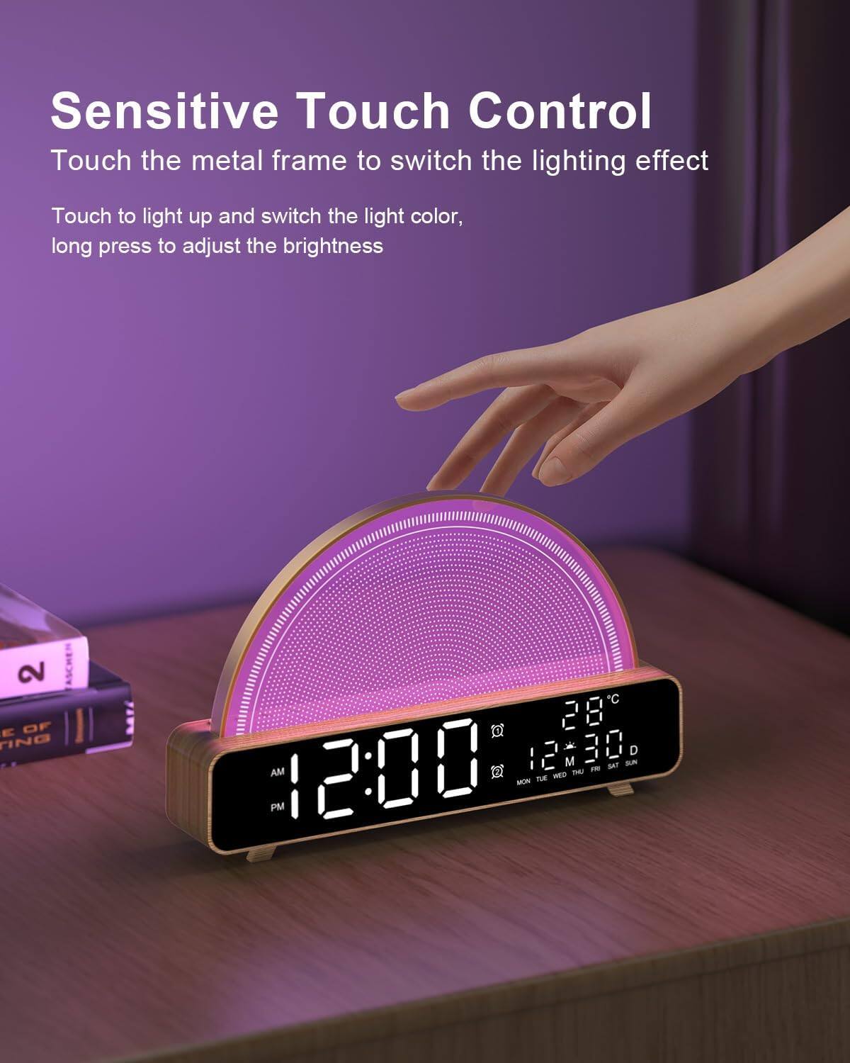 Sensitive Touch Control  
Touch the metal frame to switch the lighting effect  

Touch to light up and switch the light color, long press to adjust the brightness  

12:00  
28°C  
12° 30°  
MON TUE WED THU FRI SAT SUN