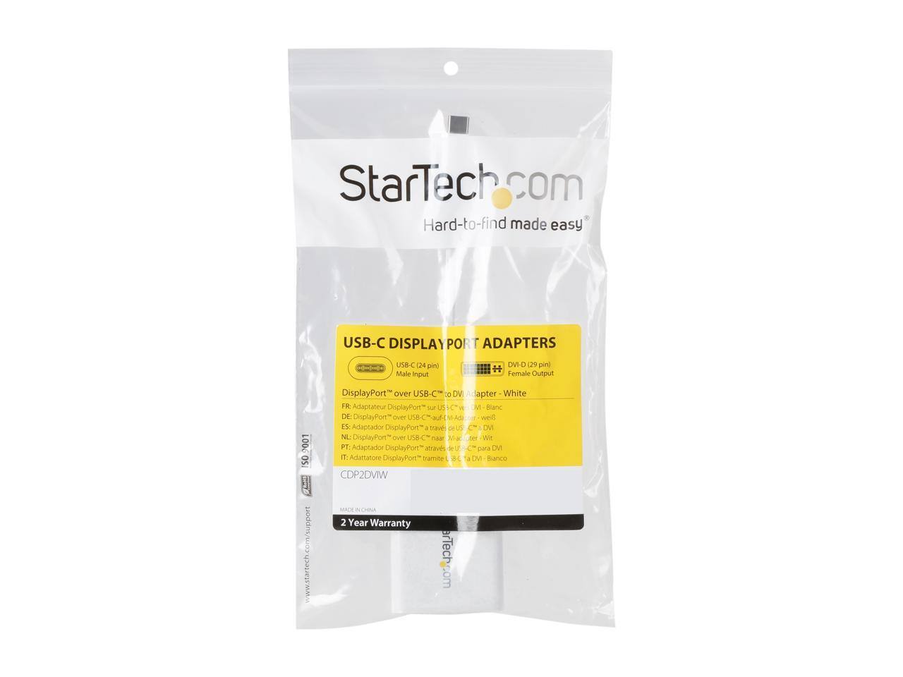 StarTech.com  
Hard-to-find made easy

USB-C DISPLAY PORT ADAPTERS  
USB-C (24 pin) Male Input  
DVI-D (29 pin) Female Output

DisplayPort™ over USB-C™ to DVI Adapter - White

FR: Adaptateur DisplayPort sur USB-C - Blanc  
DE: DisplayPort über USB-C - Weiß  
ES: Adaptador DisplayPort a través de USB-C - Blanco  
NL: DisplayPort over USB-C naar - Wit  
PT: Adaptador DisplayPort através de USB-C - Branco  
IT: Adattatore DisplayPort tramite USB-C - Bianco

CDP2DVIW

MADE IN CHINA  
2 Year Warranty

www.startech.com/support