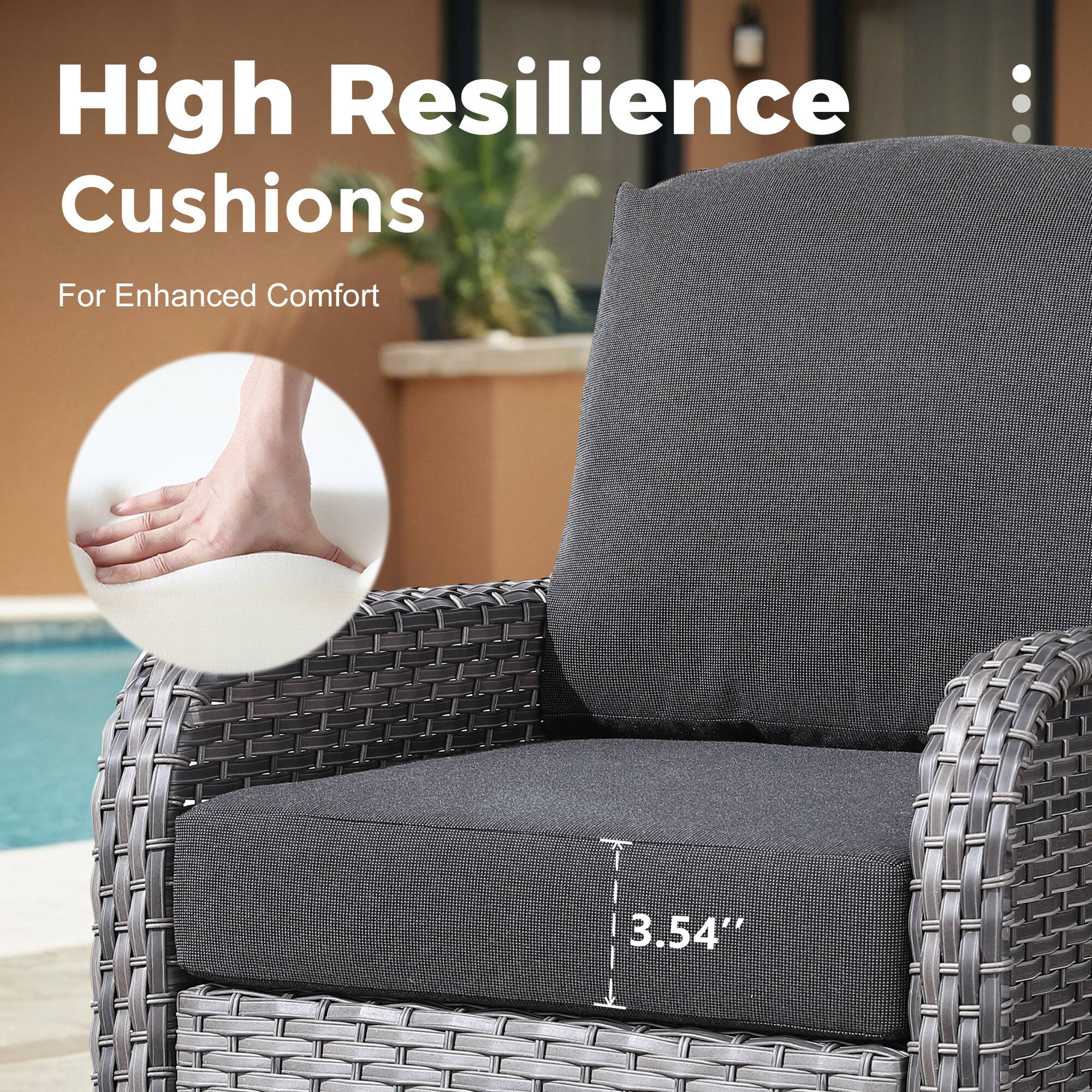 High Resilience  
Cushions  
For Enhanced Comfort  

3.54"