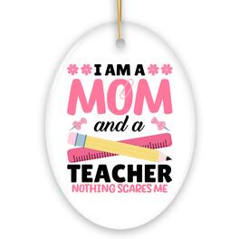 OrnamentallyYou - I Am a Mom and a Teacher Nothing Scares Me Ornament, Funny Mom Teacher Christmas Gift - Multi-colored