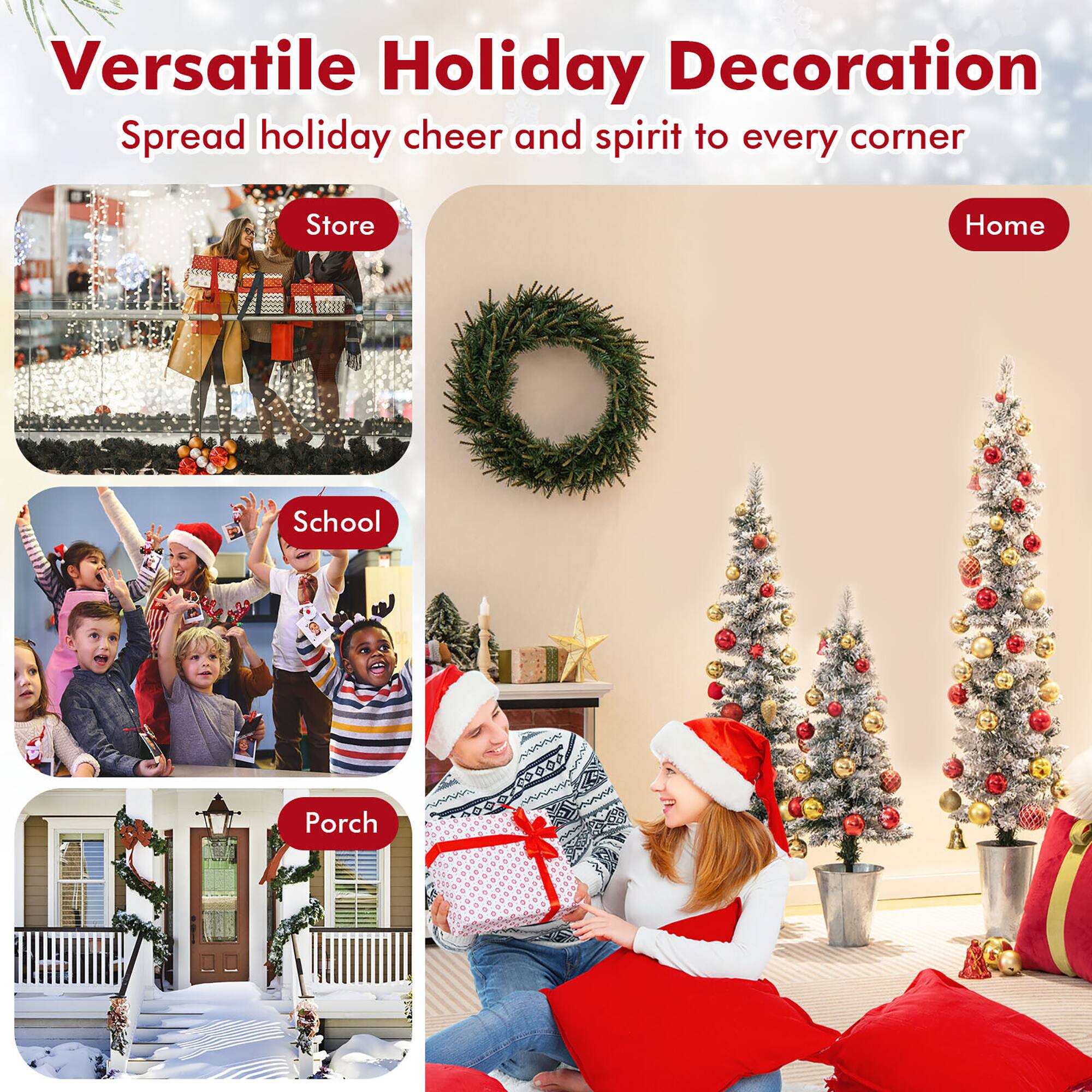 Versatile Holiday Decoration  
Spread holiday cheer and spirit to every corner  

Store  
Home  
School  
Porch