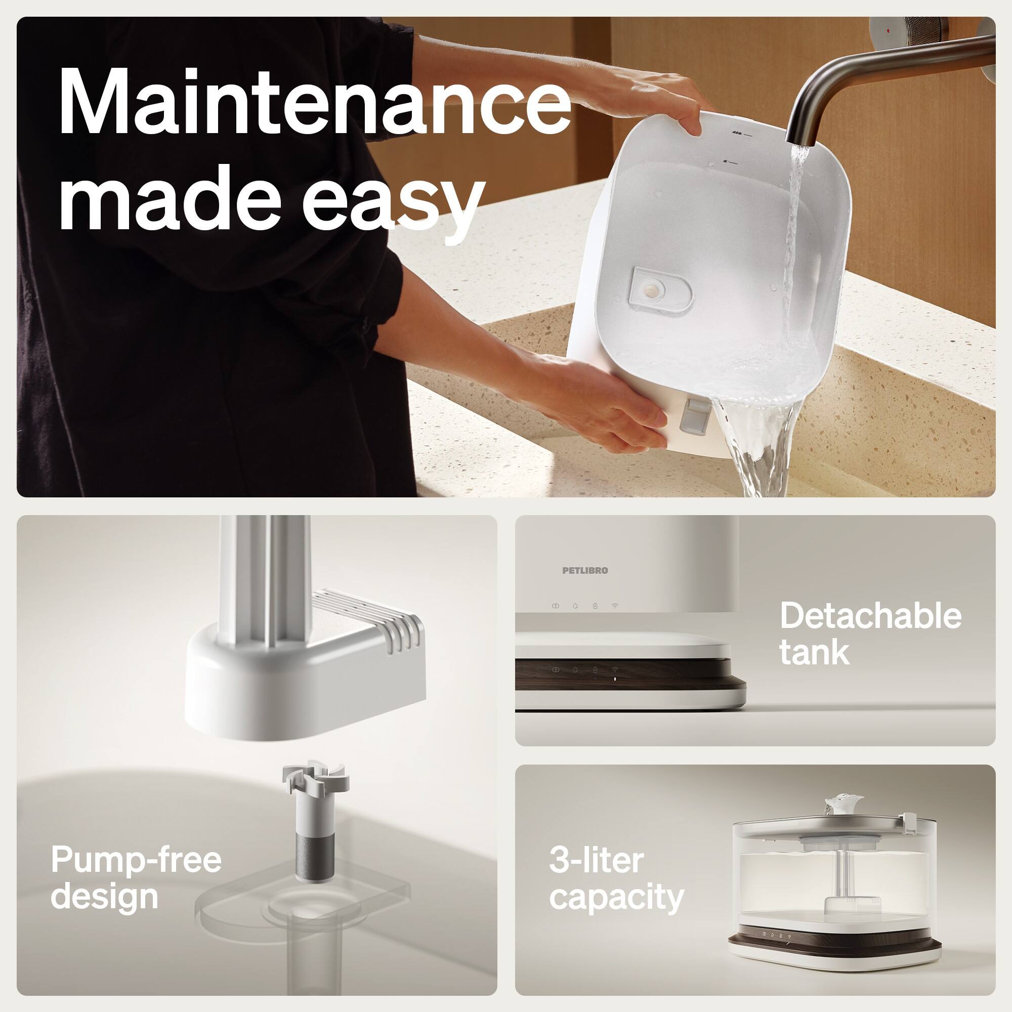 Maintenance made easy

- Detachable tank
- Pump-free design
- 3-liter capacity