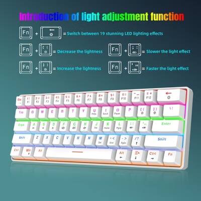 Introduction of light adjustment function

- Fn + = Switch between 19 stunning LED lighting effects
- Fn + E = Decrease the lightness
- Fn + 4 = Slower the light effect
- Fn + ) = Increase the lightness
- Fn + 00 = Faster the light effect

Esc ! F1 20 F2 34 13 41 F4 5 F5 6A FE F6 F7 F8 F9 9 F9 01 F10 F11 F12 Tab a W E R T Y U I O P 1 2 3 4 5 6 7 8 9 0 Fase P 11 . 1) . I: Caps A S D F G H J K L ; ' Enter SKY Z X C V B N M , . Shift CIV Wie AN Alt Ctri Fn
