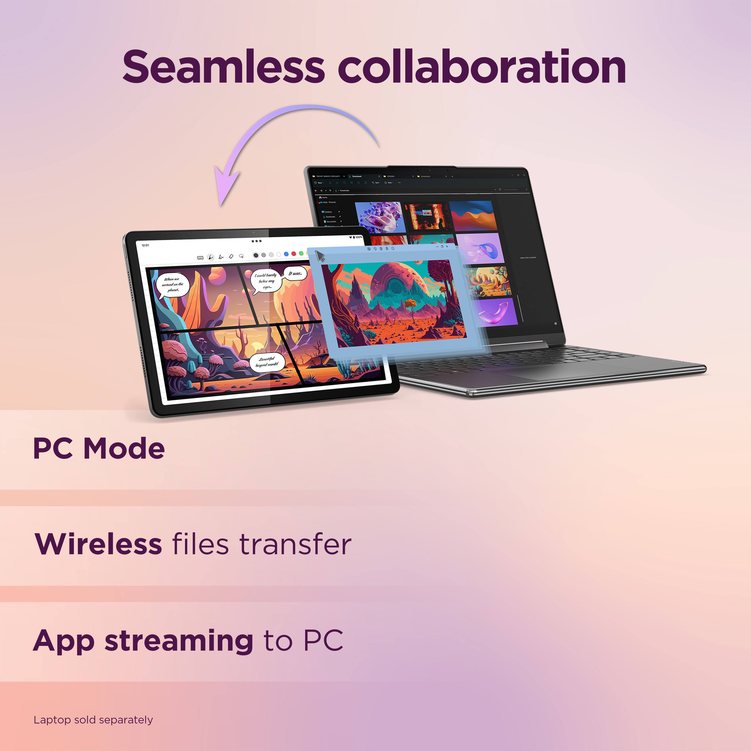 Seamless collaboration: PC Mode, Wireless files transfer, App streaming to PC. Laptop sold separately.