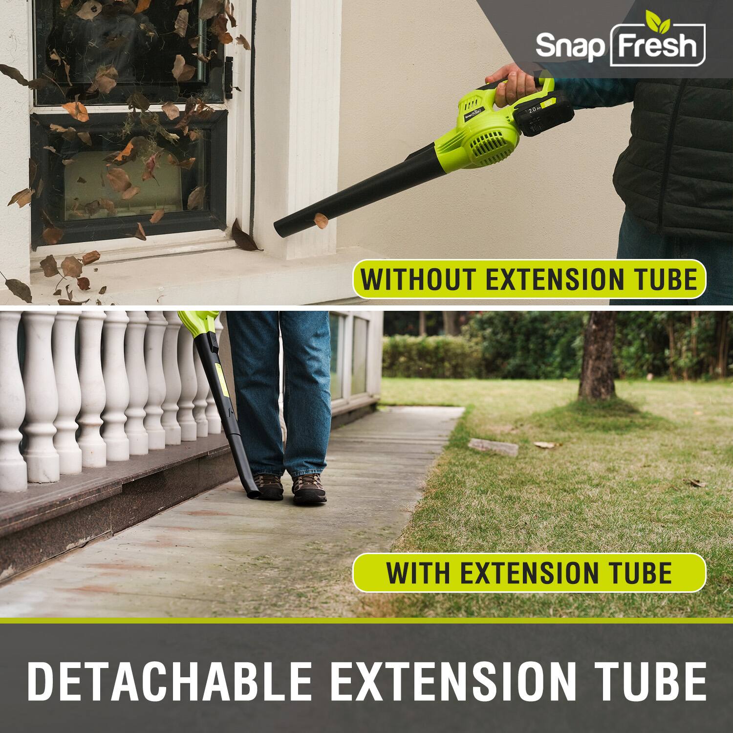 Snap Fresh 81T 20-  
WITHOUT EXTENSION TUBE  
WITH EXTENSION TUBE  
DETACHABLE EXTENSION TUBE