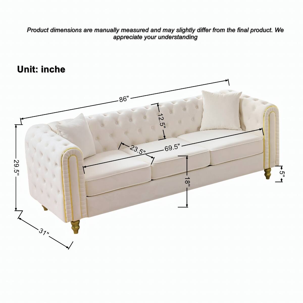 Product dimensions are manually measured and may slightly differ from the final product. We appreciate your understanding

Unit: inch

29.5"  
86"  
12.5"  
23.5"  
69.5"  
18"  
15"  
31"
