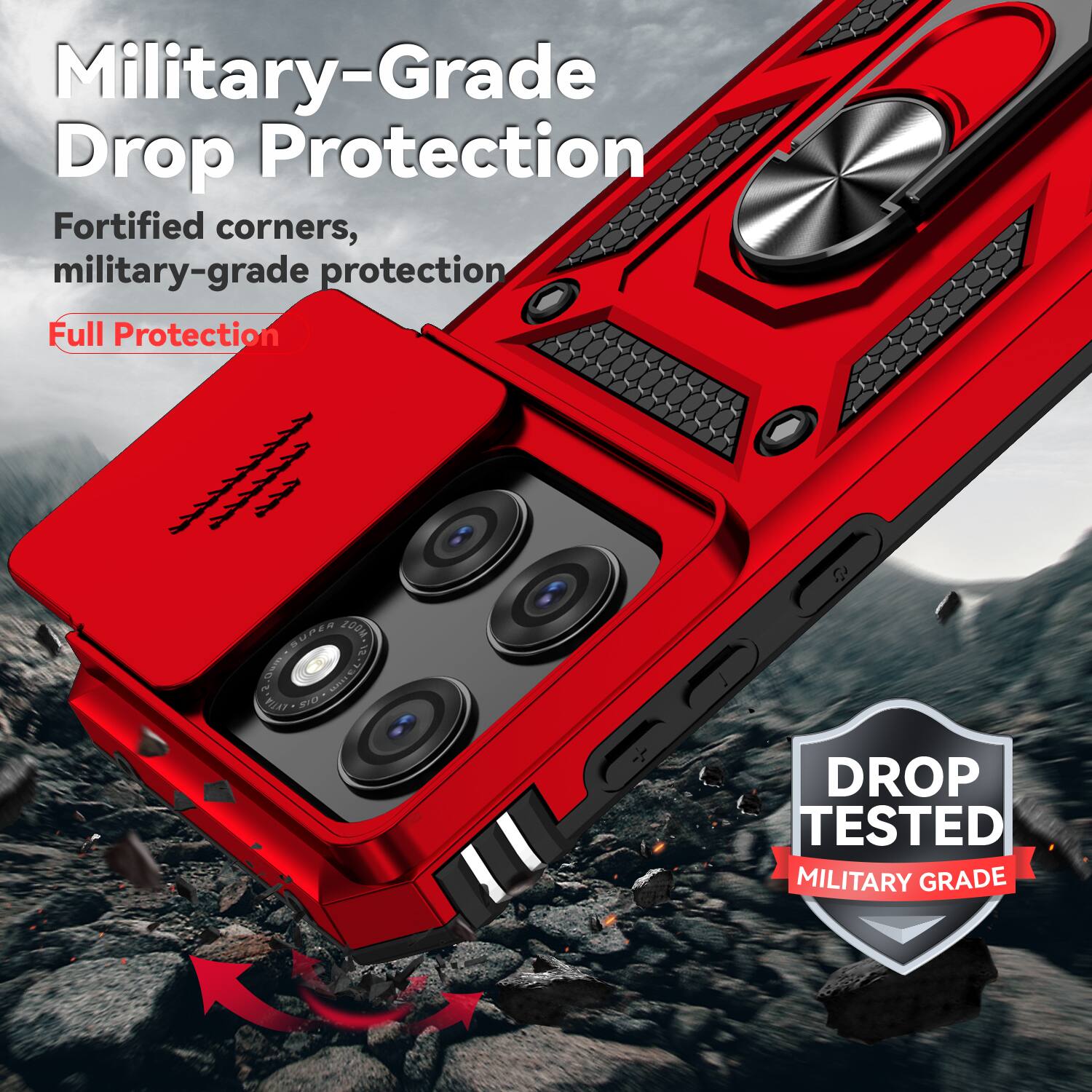 Military-Grade Drop Protection  
Fortified corners, military-grade protection  
Full Protection  
DROP TESTED  
MILITARY GRADE